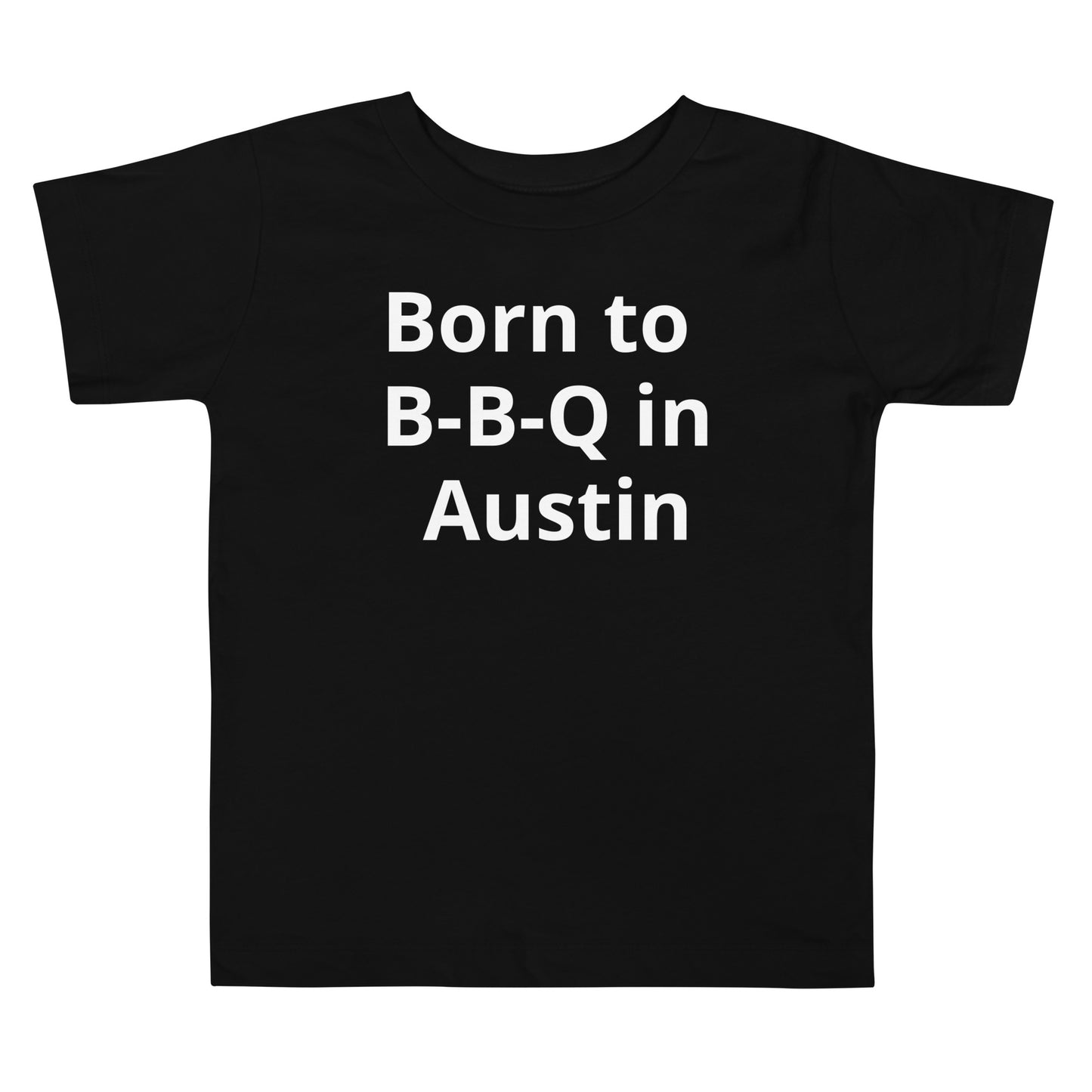 Born to B - B - Q in Austin Toddler Tee - Texy Pride