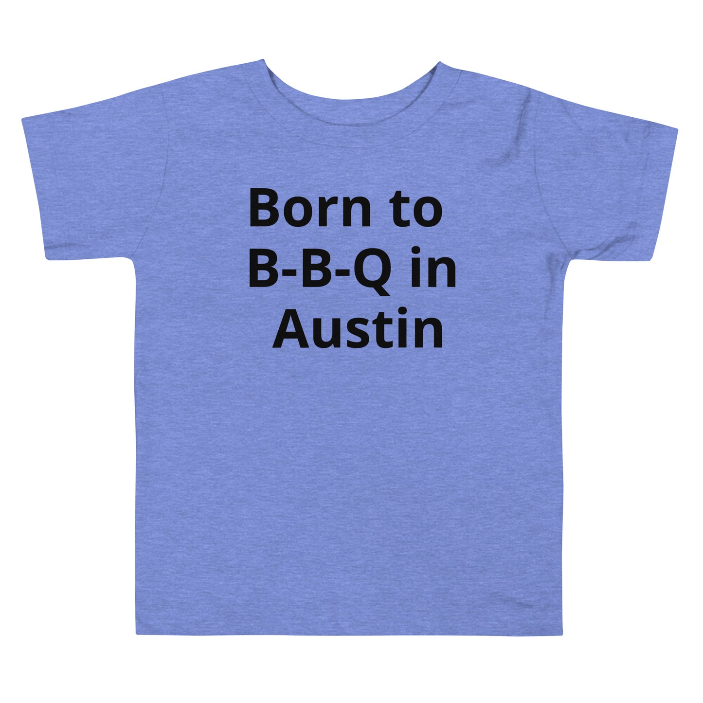 Born to B - B - Q in Austin Toddler Tee - Texy Pride