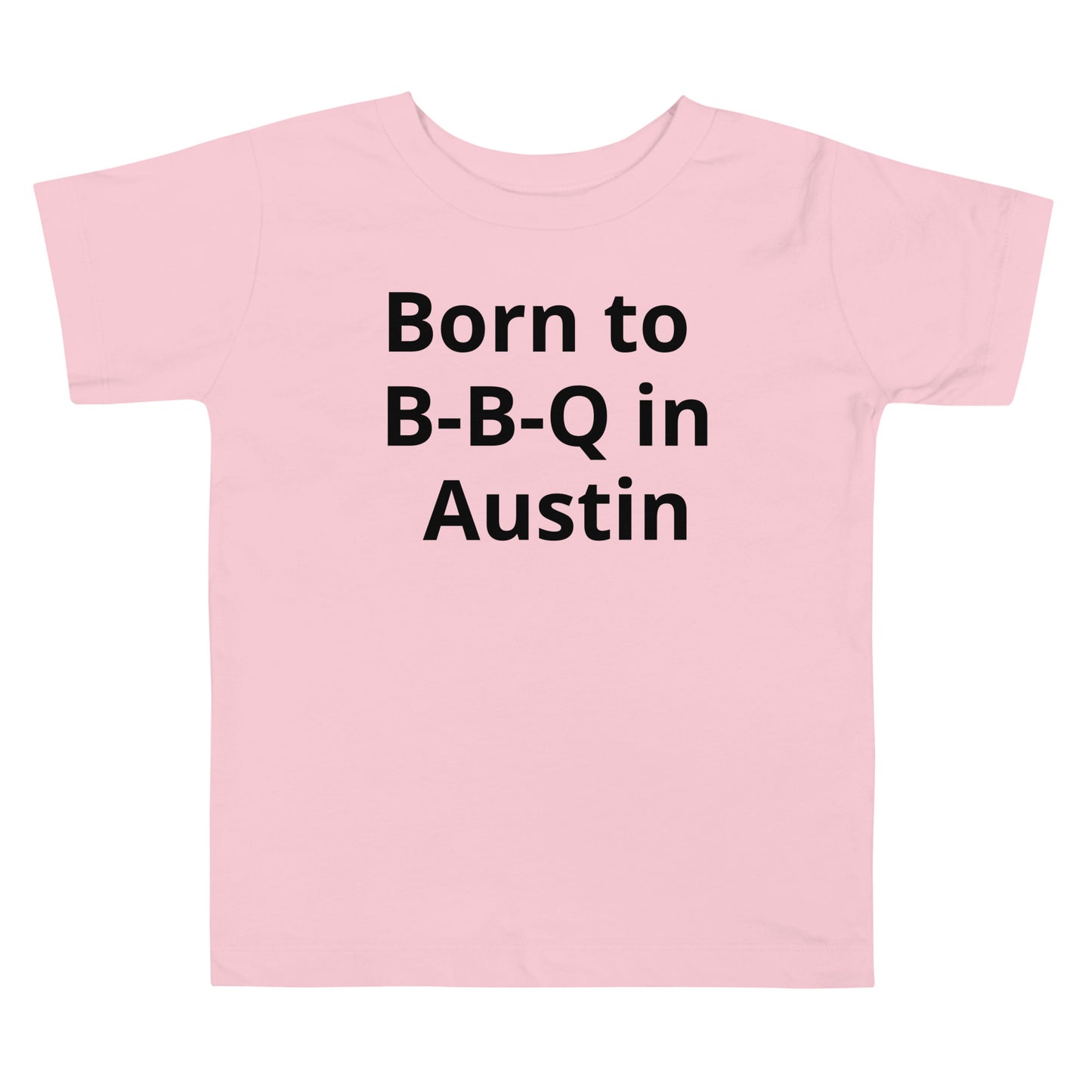 Born to B - B - Q in Austin Toddler Tee - Texy Pride