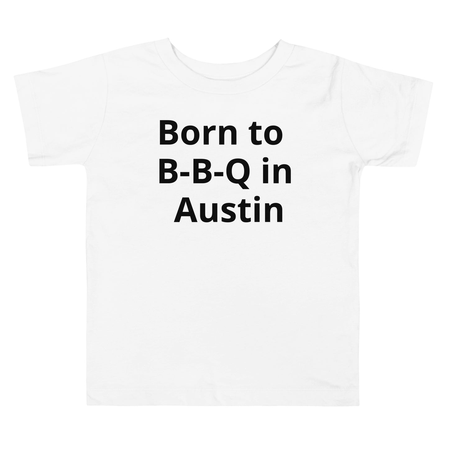 Born to B - B - Q in Austin Toddler Tee - Texy Pride