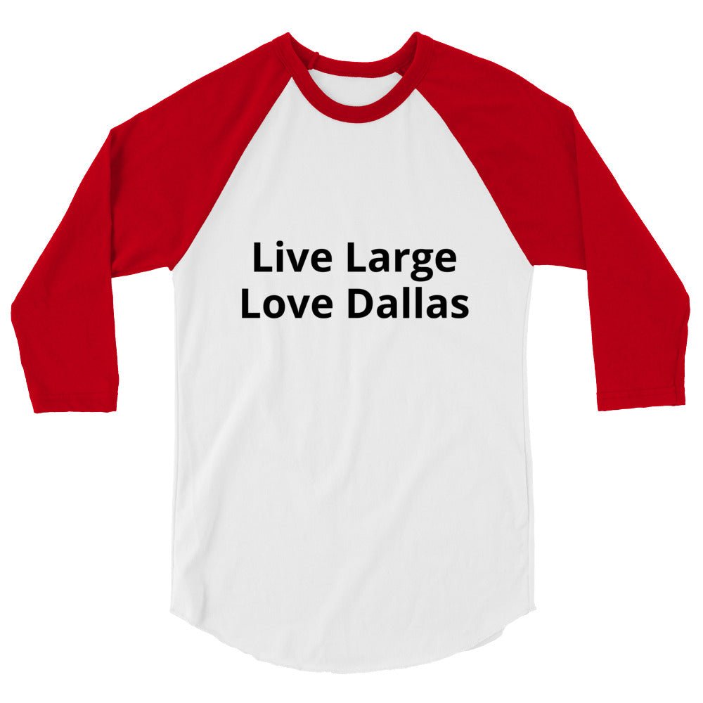 Live Large - Love Dallas Raglan shirt - Texy Pride