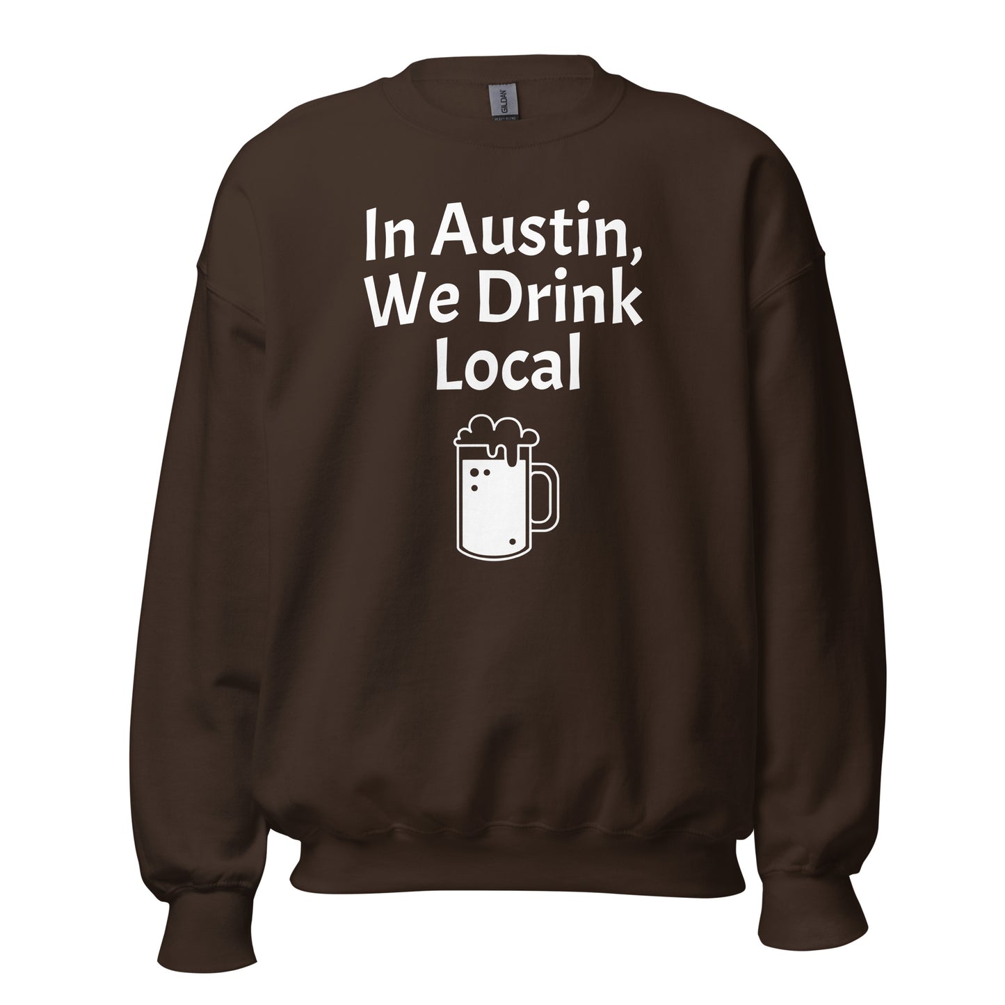 We Drink Local in Austin Sweatshirt - Texy Pride