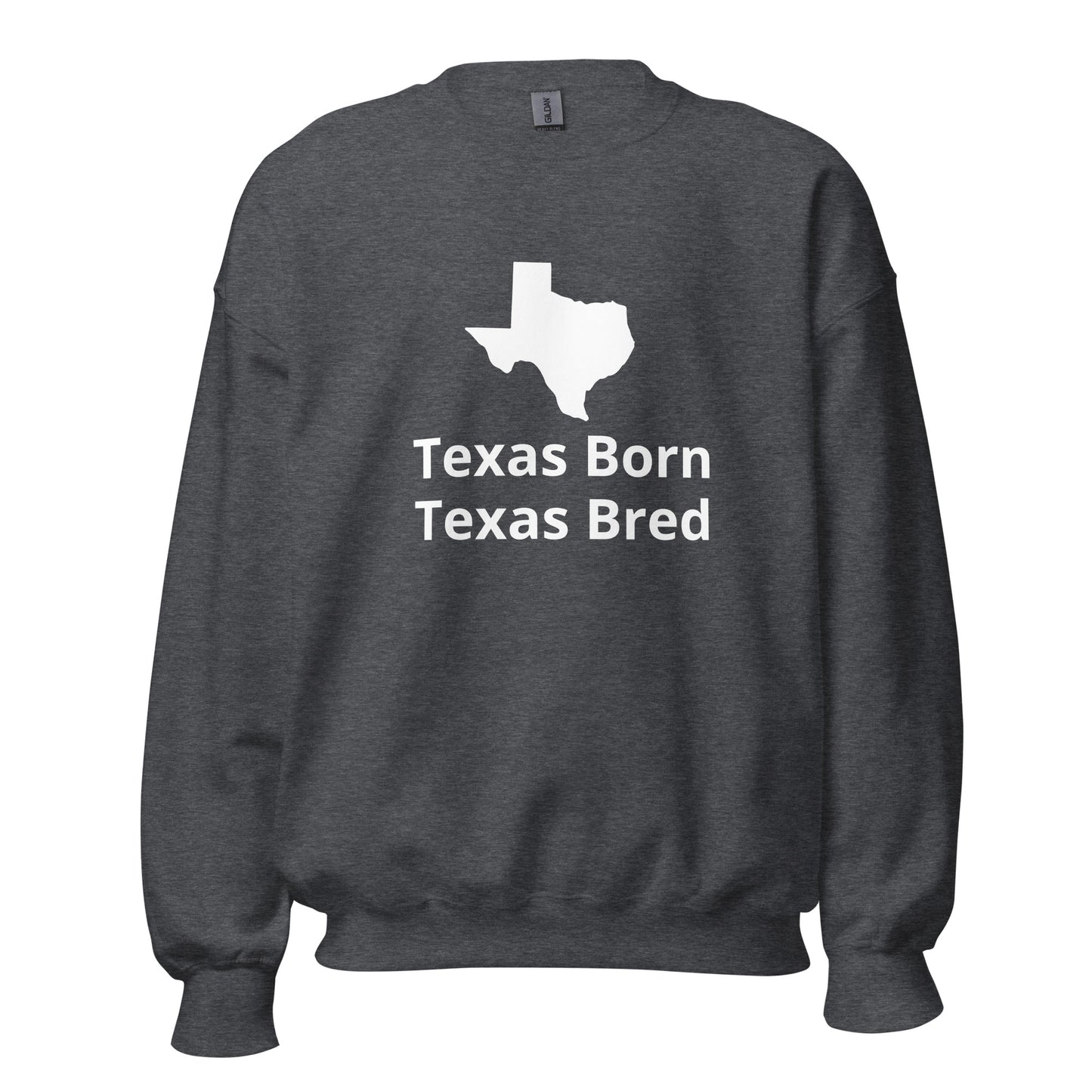 Texas Born Texas Bred - Sweatshirt - Texy Pride