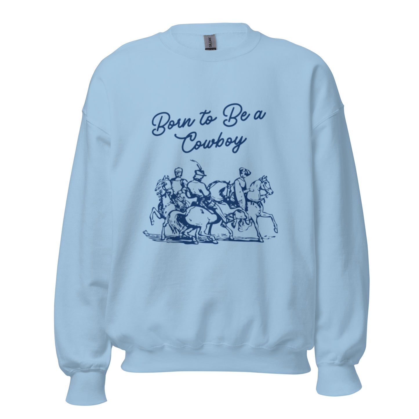 Born to be a cowboy Sweatshirt - Texy Pride