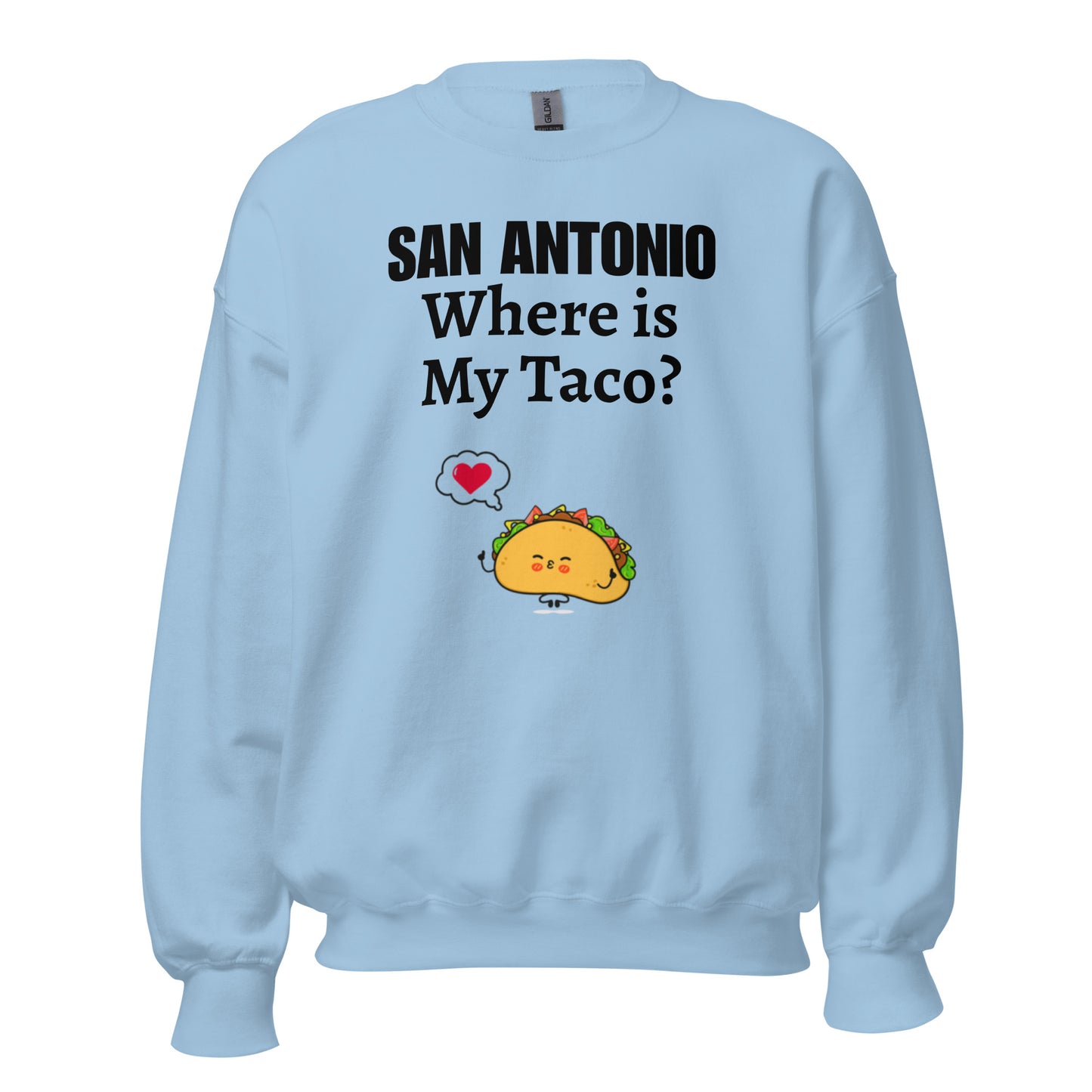 San Antonio - Where is My Taco? Sweatshirt - Texy Pride