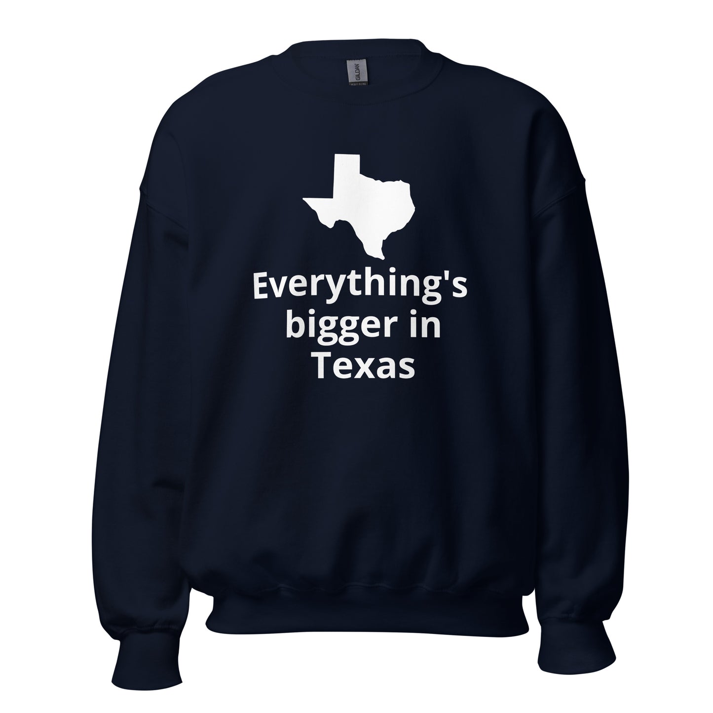 Everything's bigger in Texas Sweatshirt - Texy Pride