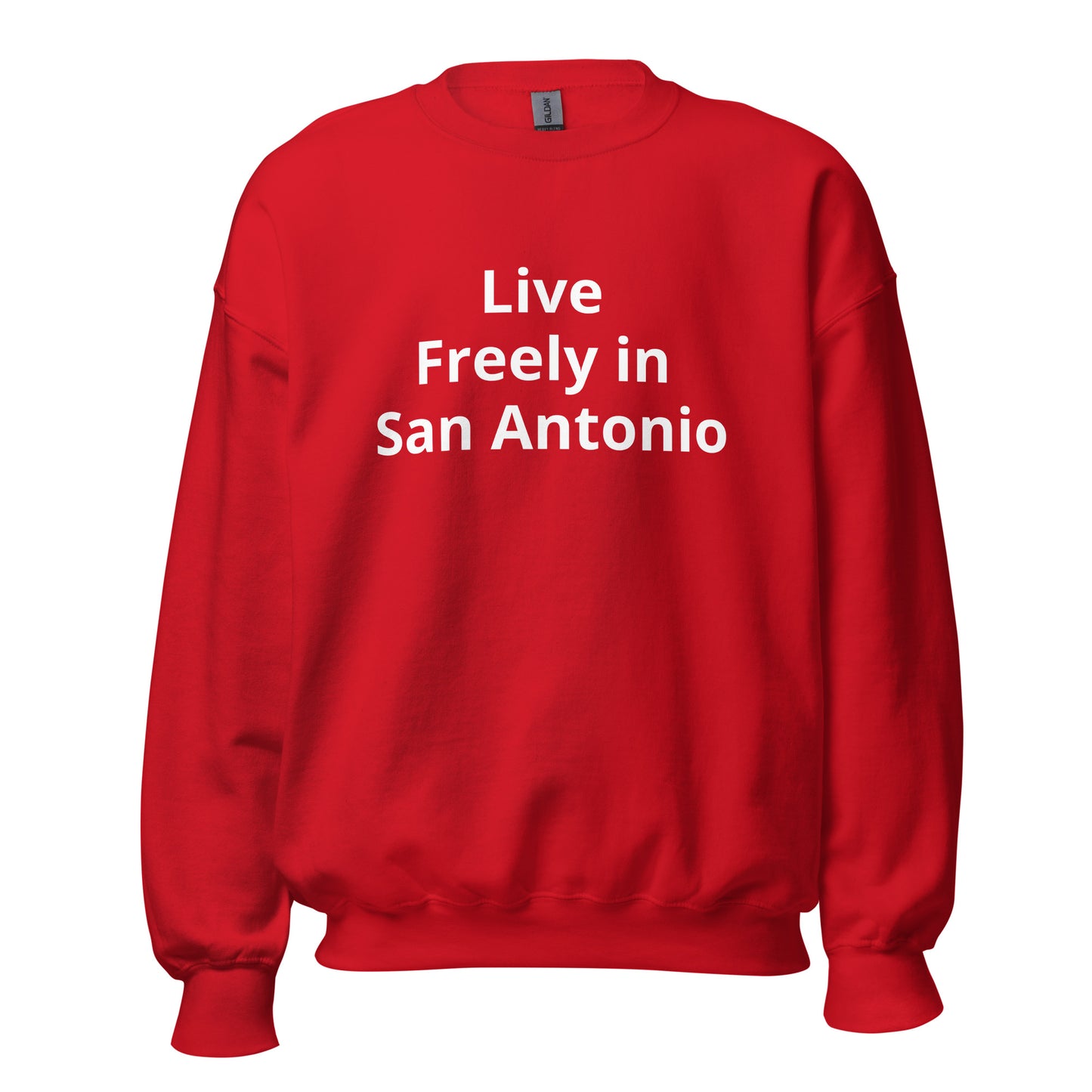 Live Freely in San Antonio Sweatshirt - Texy Pride