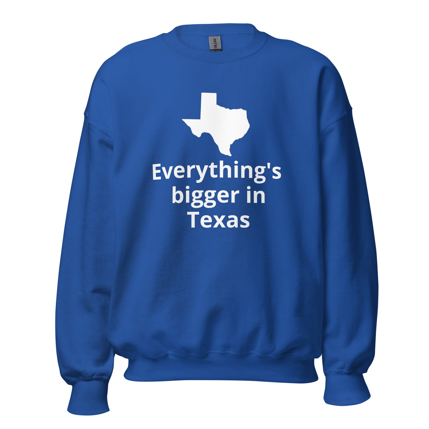 Everything's bigger in Texas Sweatshirt - Texy Pride