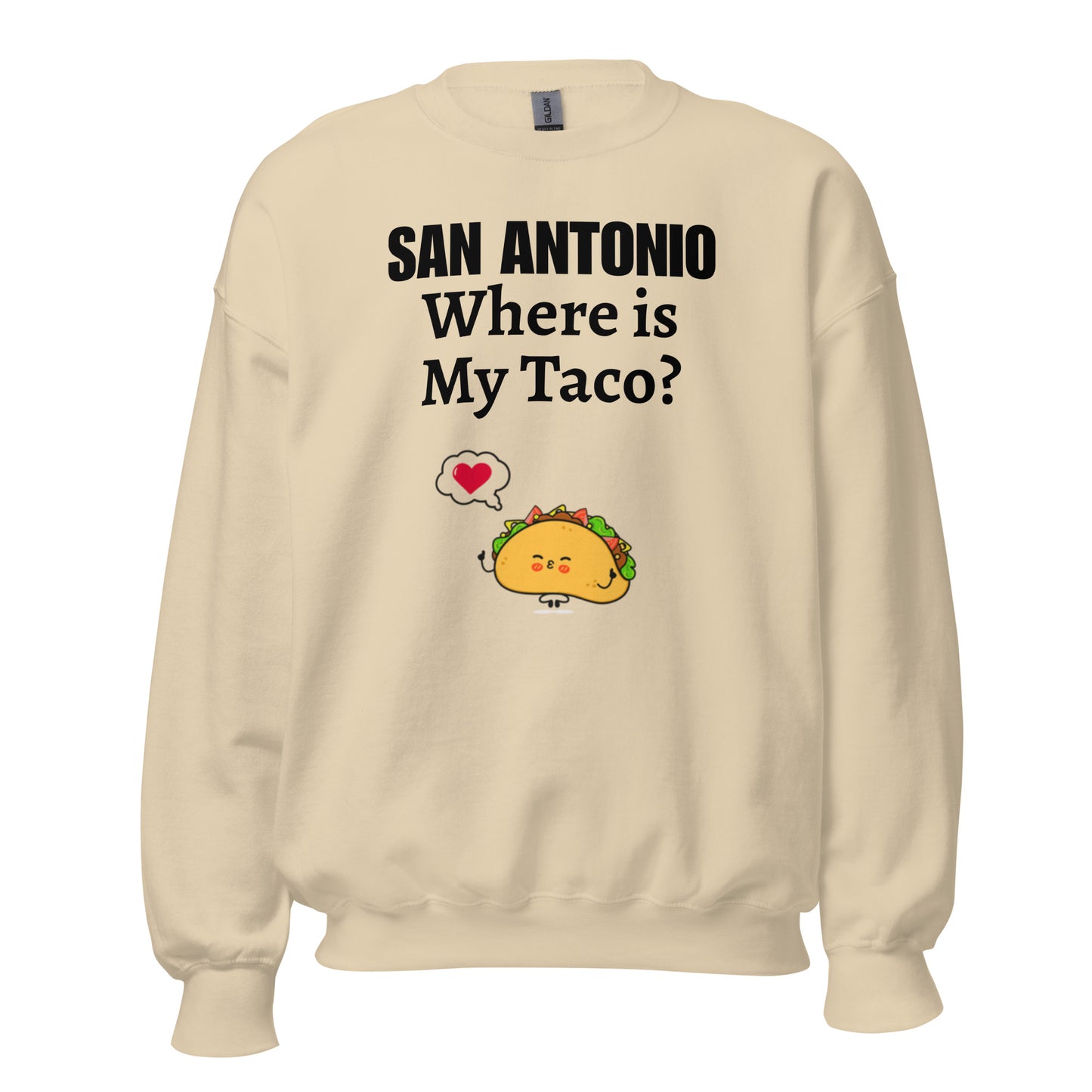 San Antonio - Where is My Taco? Sweatshirt - Texy Pride