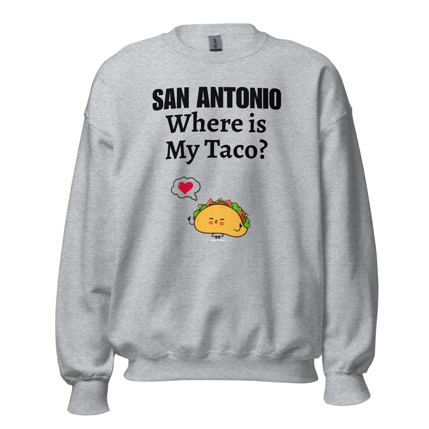 San Antonio - Where is My Taco? Sweatshirt - Texy Pride