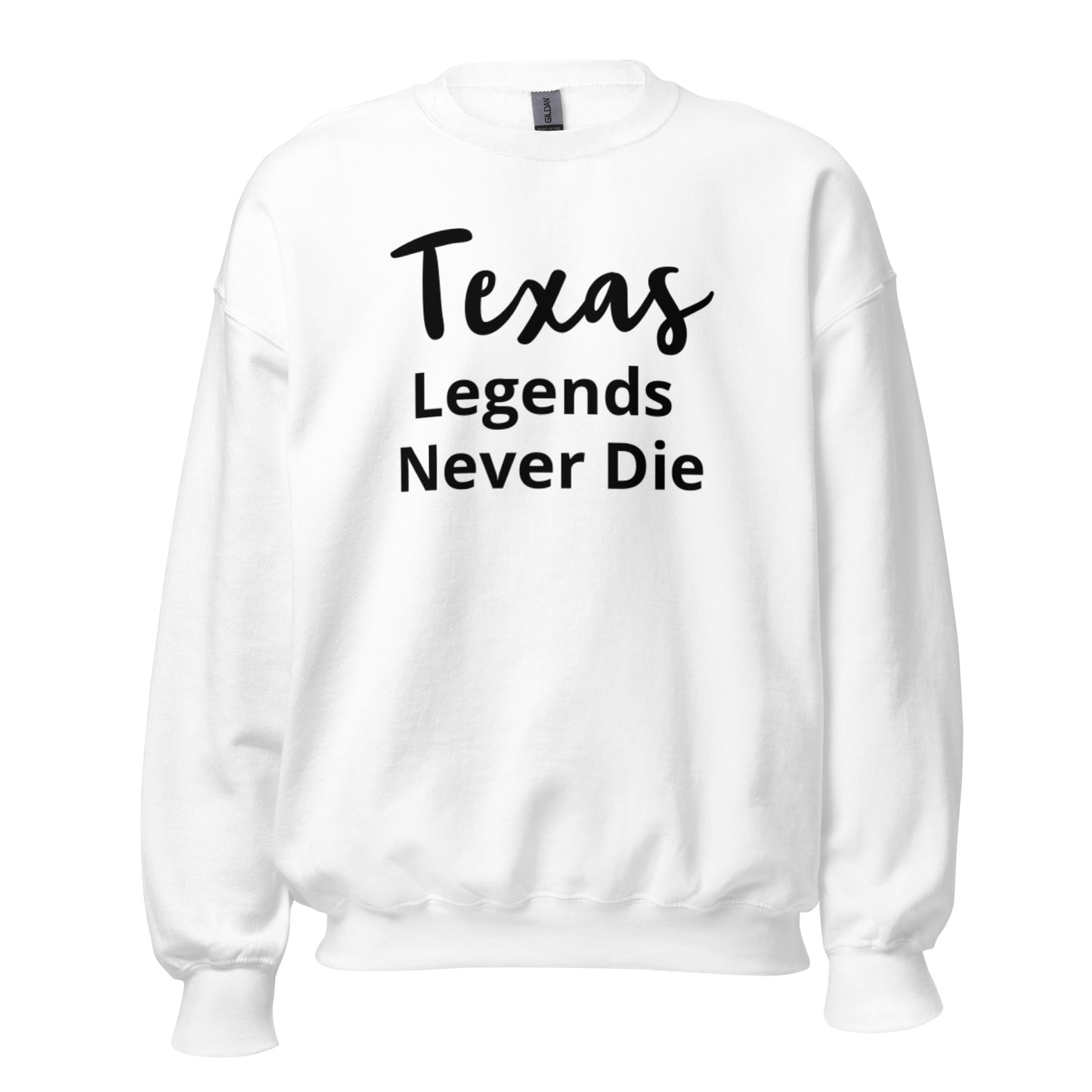 Texas Legends Never Die Sweatshirt - Texy Pride