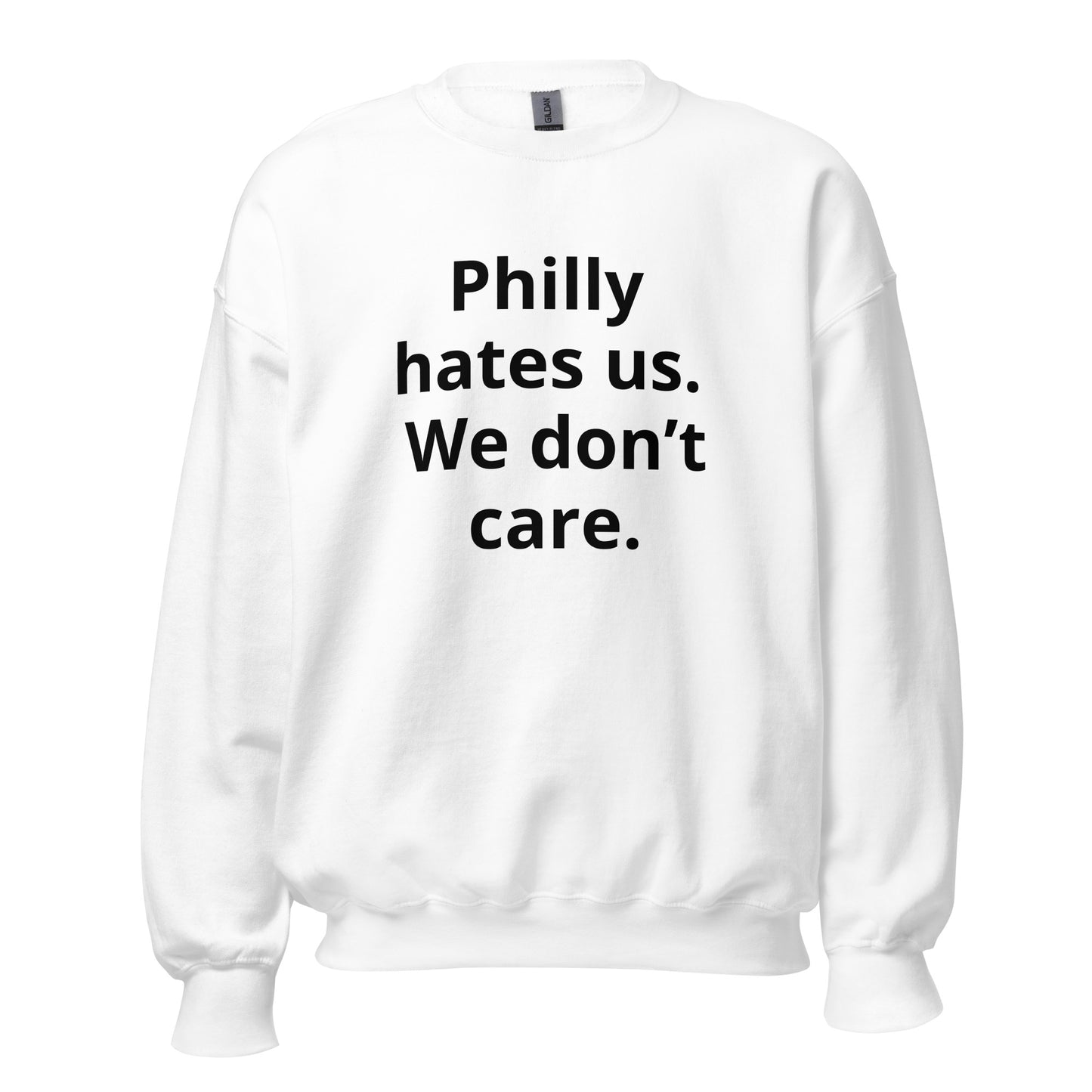 Philly hates us we don't care Sweatshirt - Texy Pride