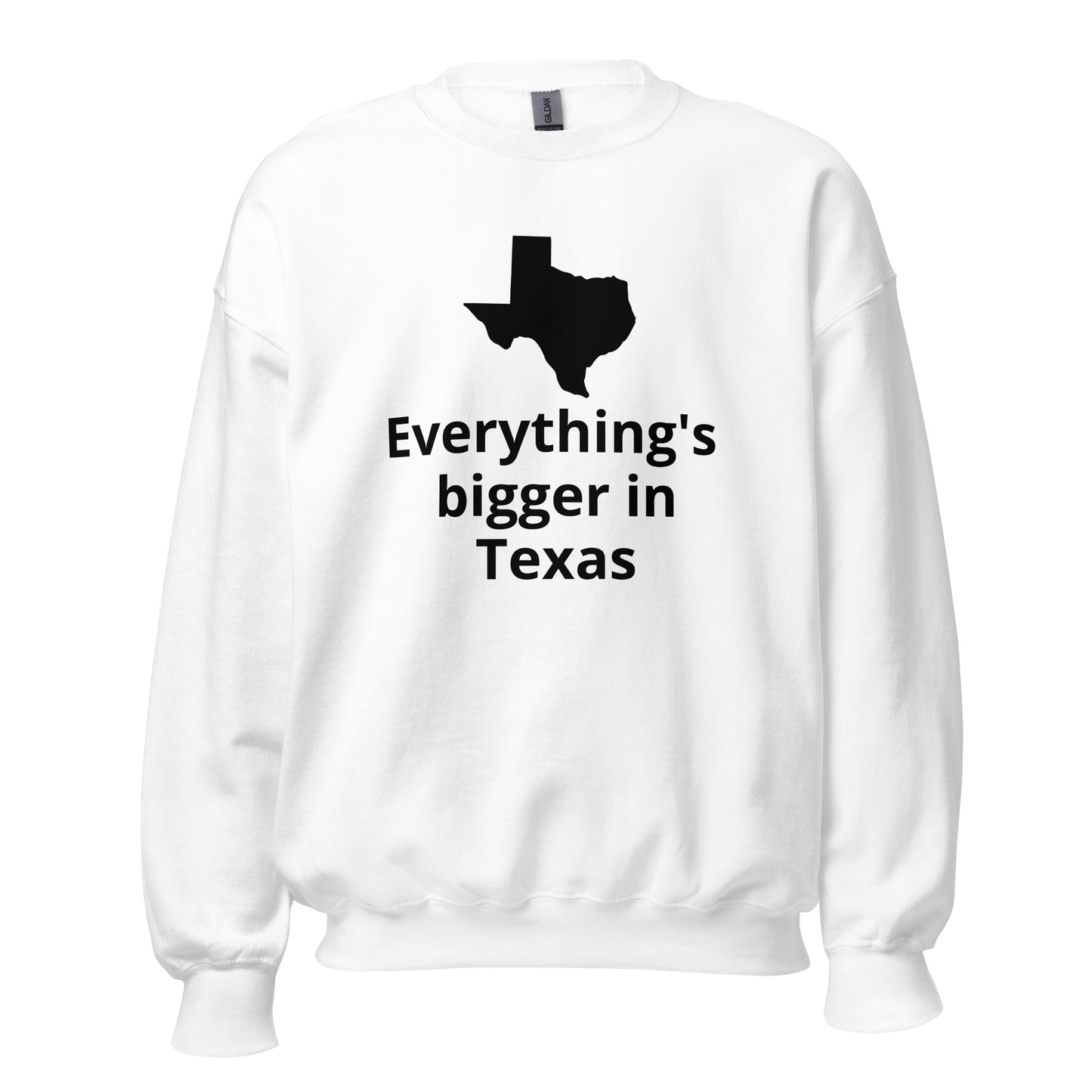 Everything's bigger in Texas Sweatshirt - Texy Pride