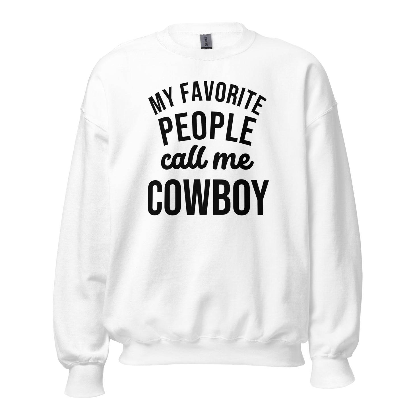 My Favorite People Call Me Cowboy Sweatshirt - Texy Pride