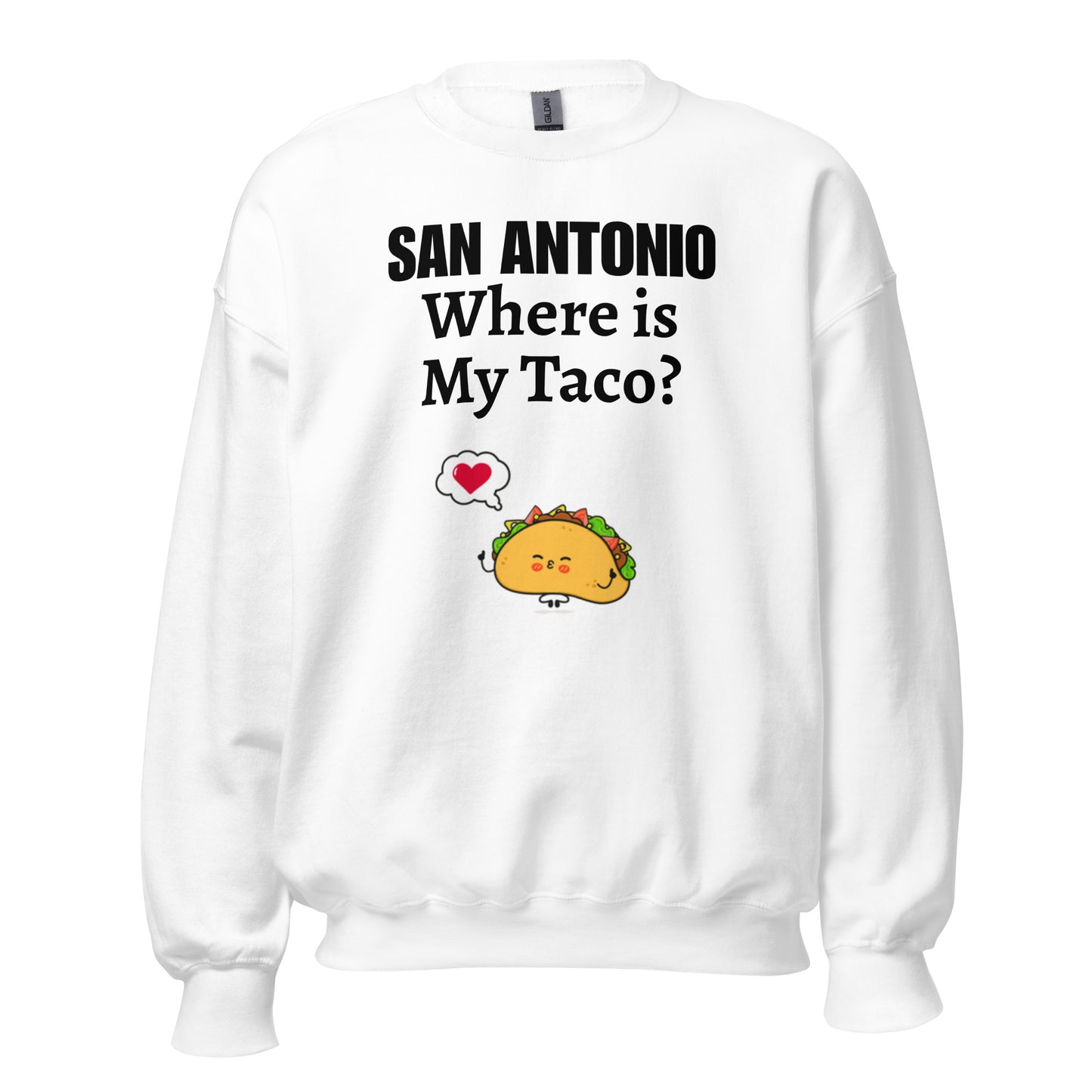 San Antonio - Where is My Taco? Sweatshirt - Texy Pride