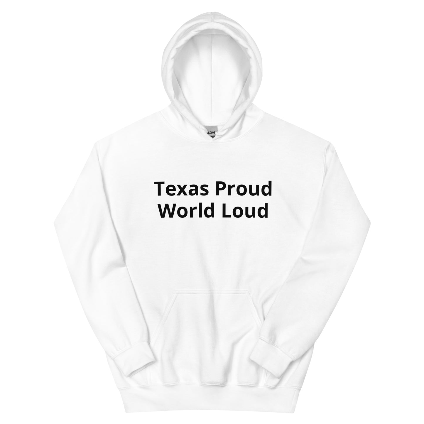 Texas Proud - World Loud Hoodie - Texy Pride