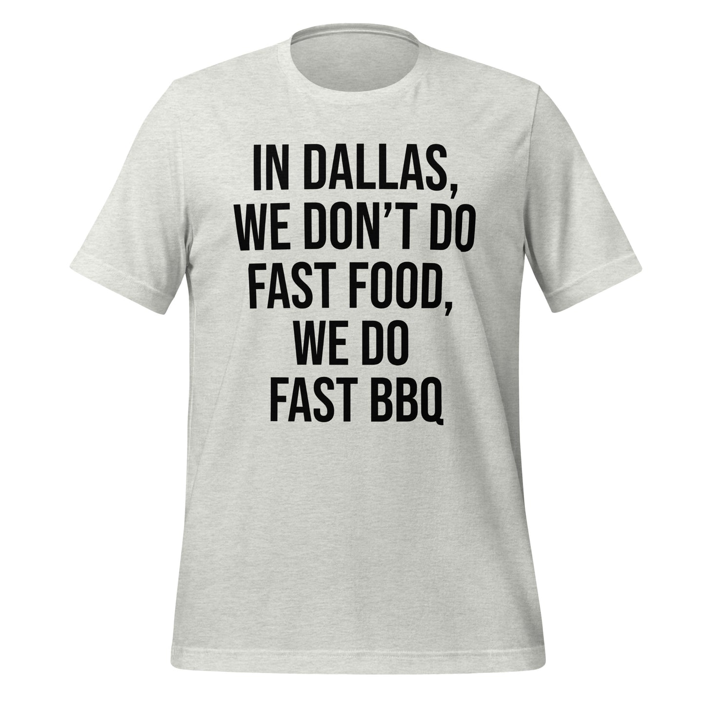 We Do Fast BBQ in Dallas T-Shirt - Texy Pride