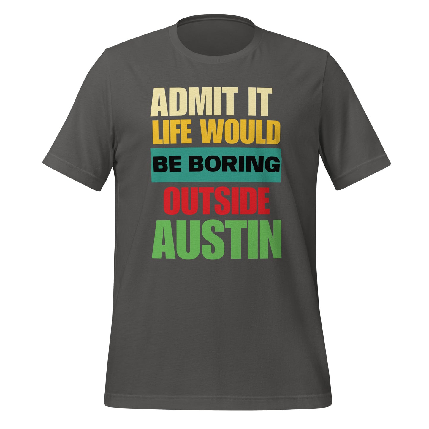 Life Would Be Boring Outside Austin T-Shirt - Texy Pride