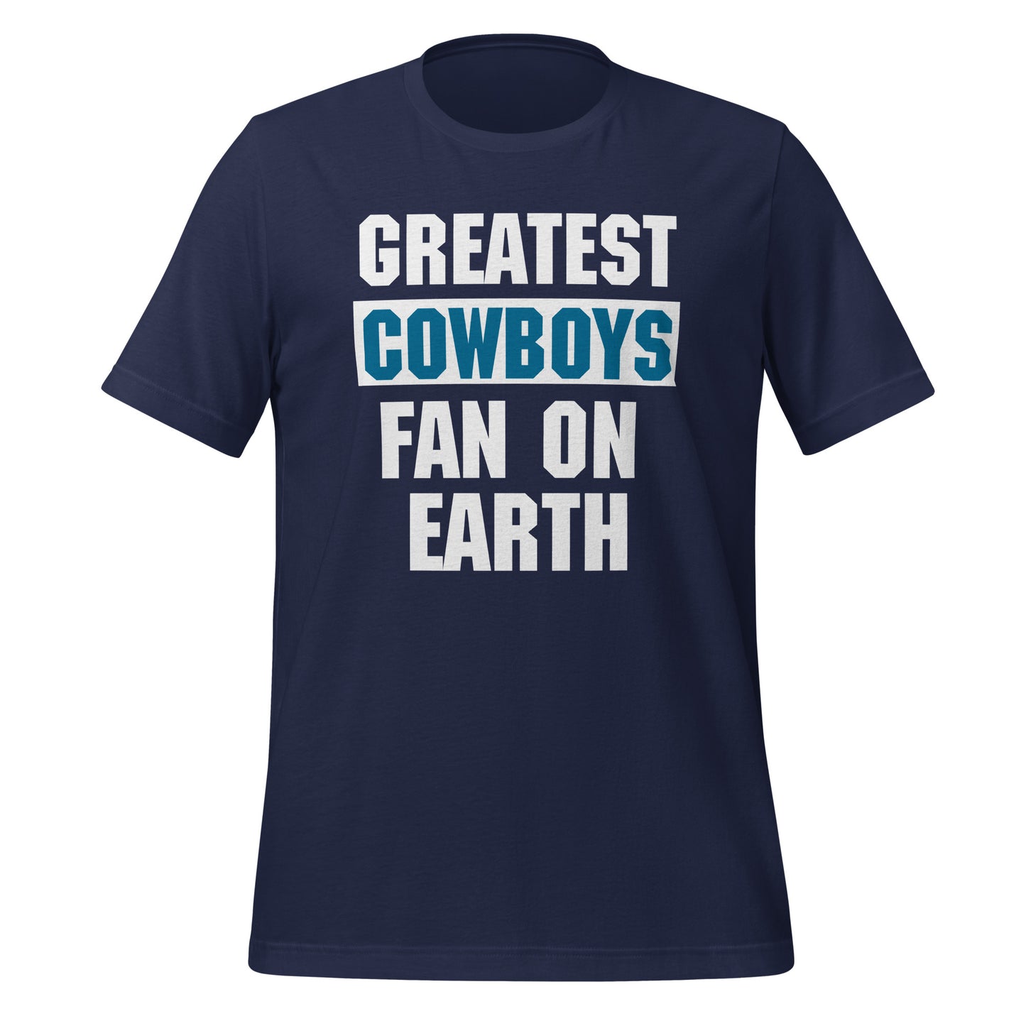Greatest Cowboys Fan T-Shirt - Texy Pride