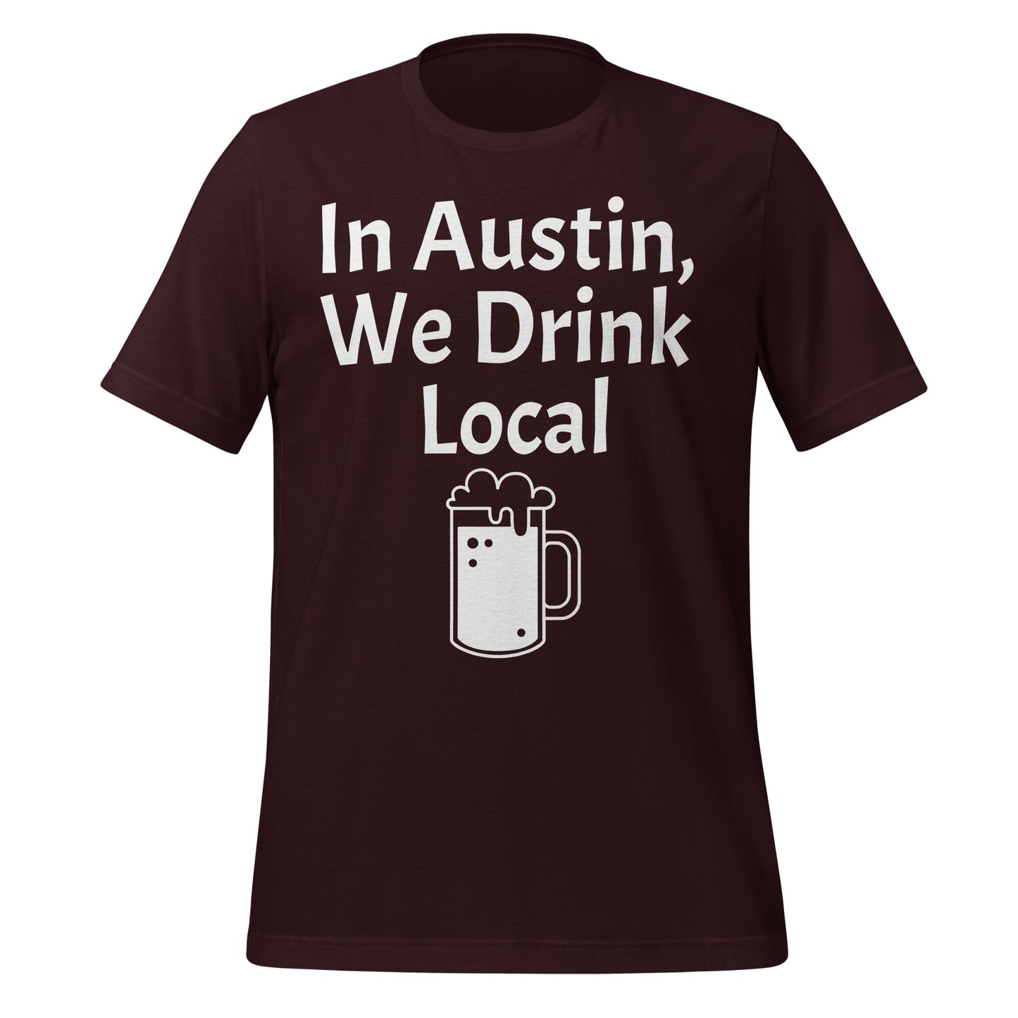 We Drink Local in Austin T-Shirt - Texy Pride