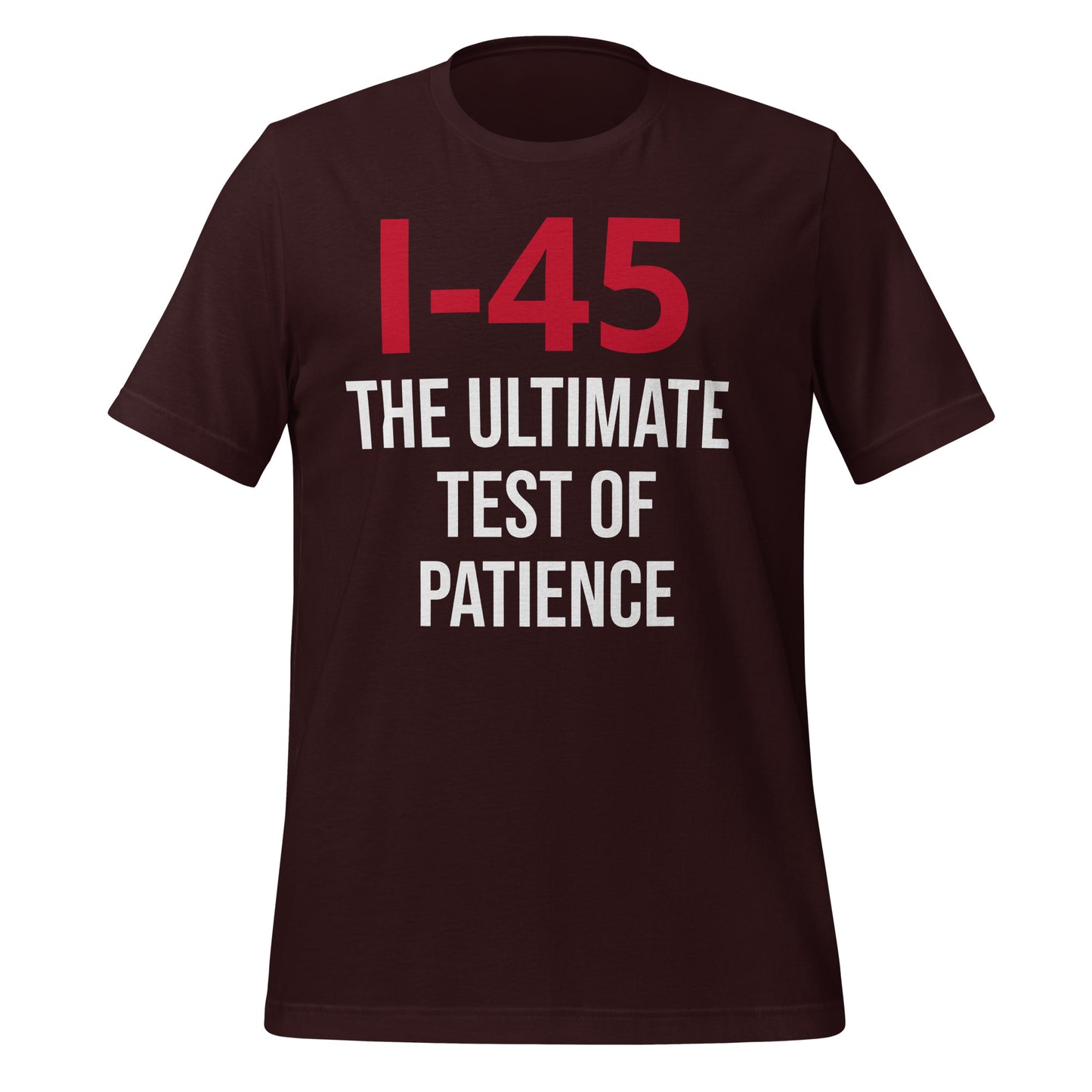 I - 45:The Ultimate Test of Patience T-Shirt - Texy Pride