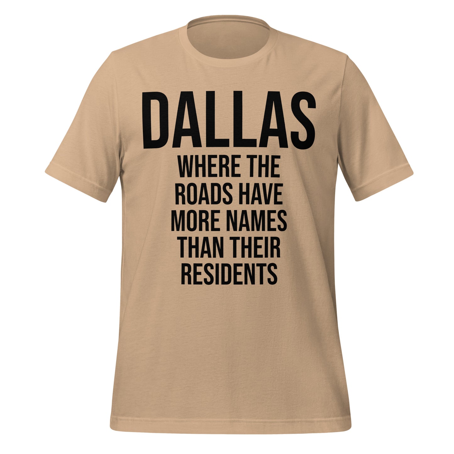 Dallas Roads Have More Names Than Their Residents T-Shirt - Texy Pride