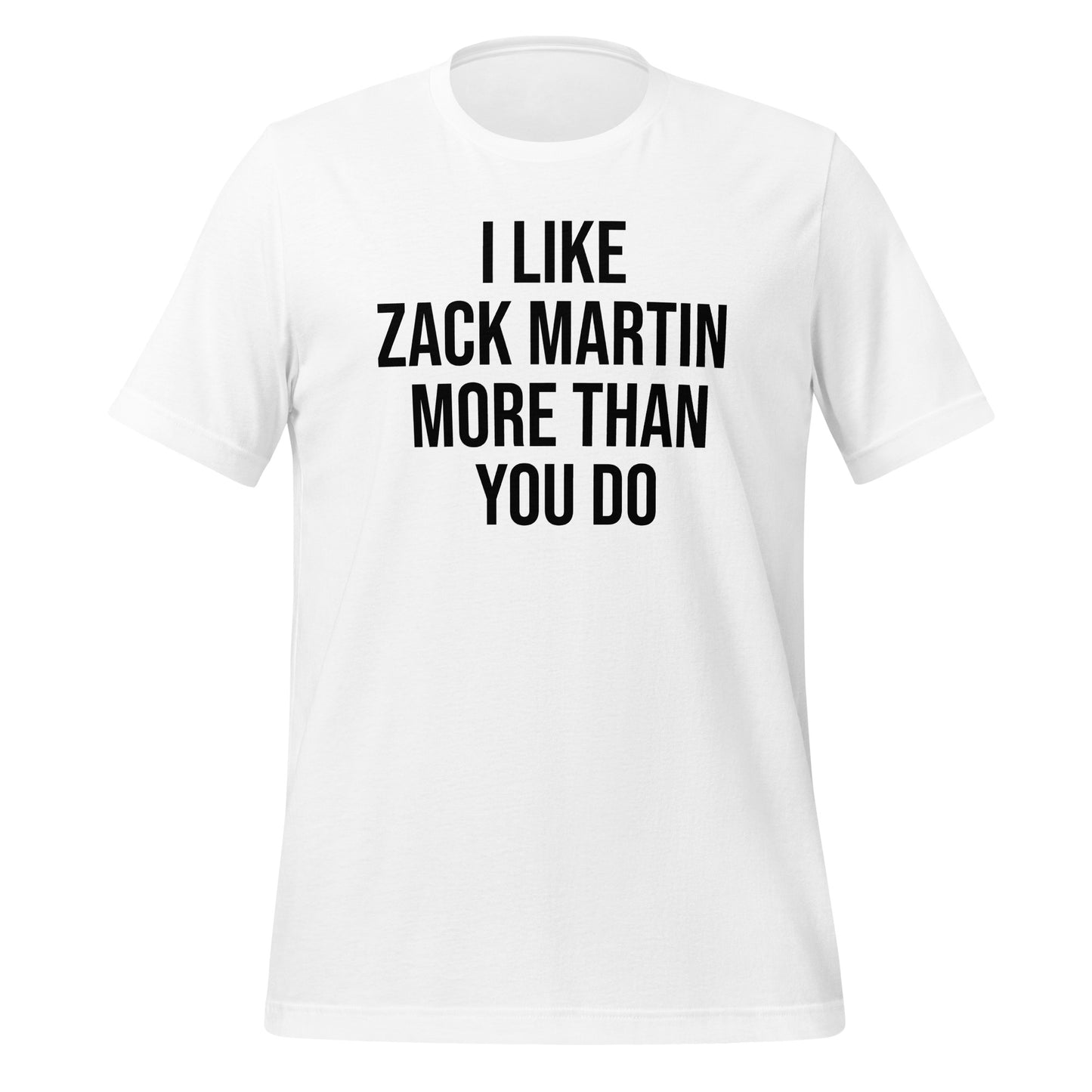 I like Zack Martin more than you do T-Shirt - Texy Pride