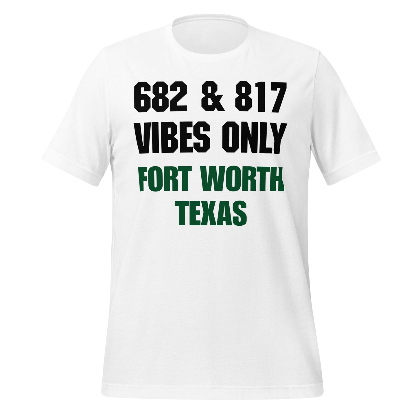 682 & 817 Vibes Only In Fort Worth T-Shirt - Texy Pride