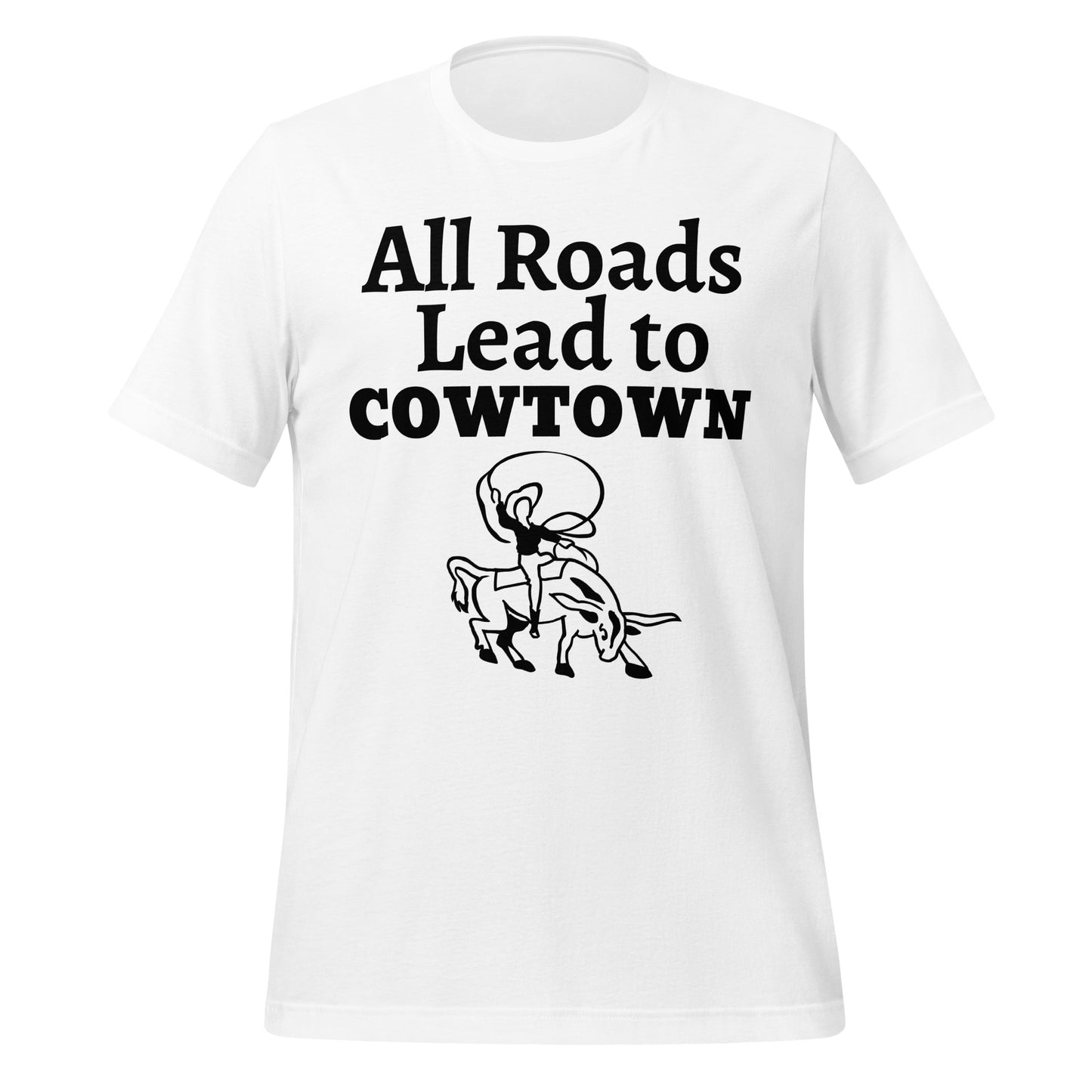 All Roads Lead to Cowtown T-Shirt - Texy Pride