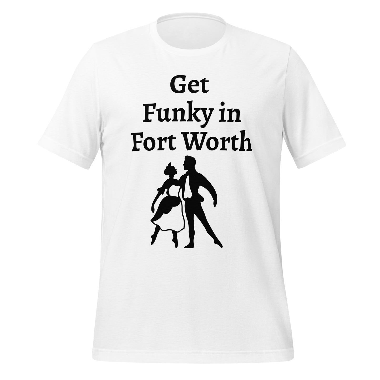 Funky In Fort Worth T-Shirt - Texy Pride