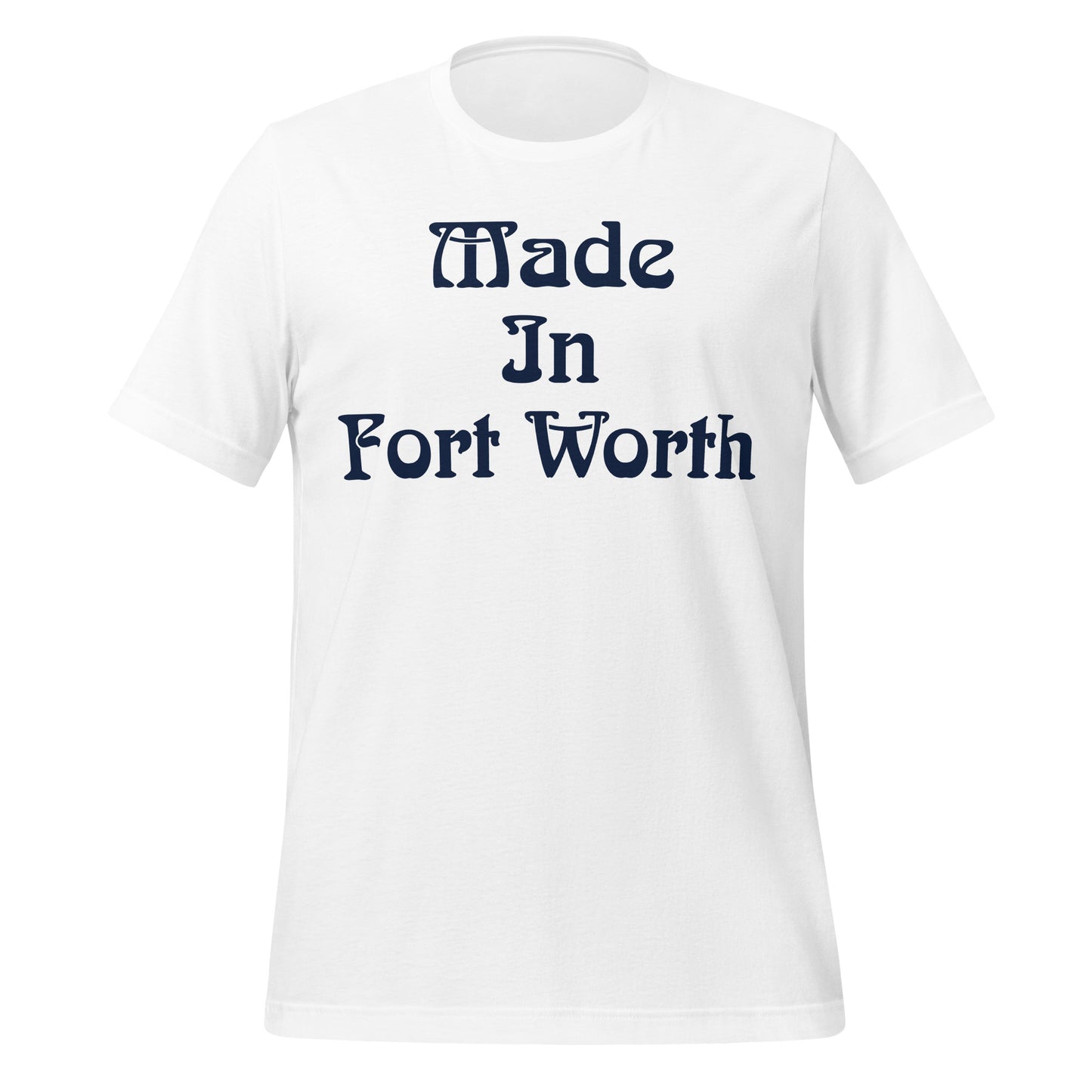 Made in Fort Worth T-Shirt - Texy Pride