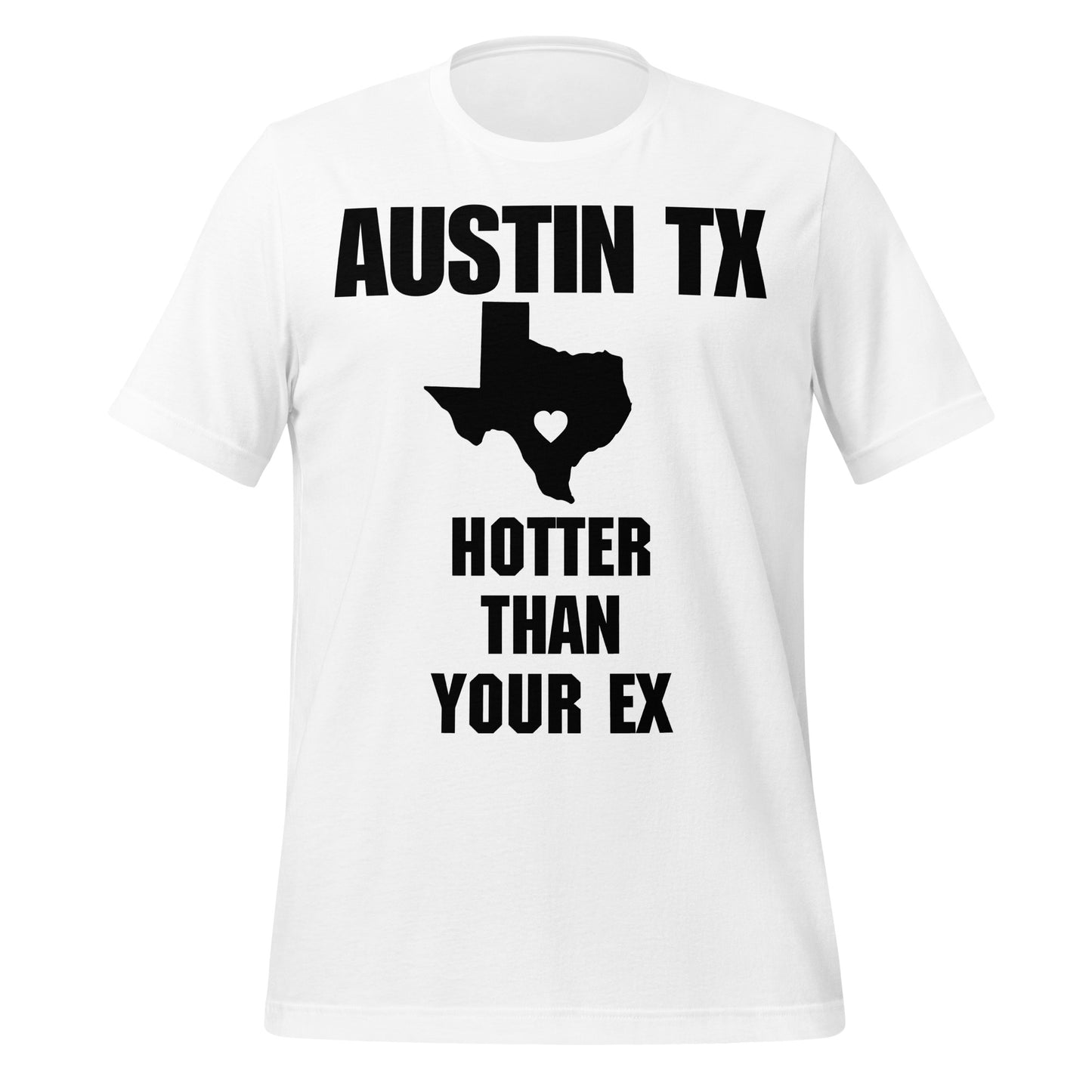 Austin is Hotter than Your EX T-Shirt - Texy Pride