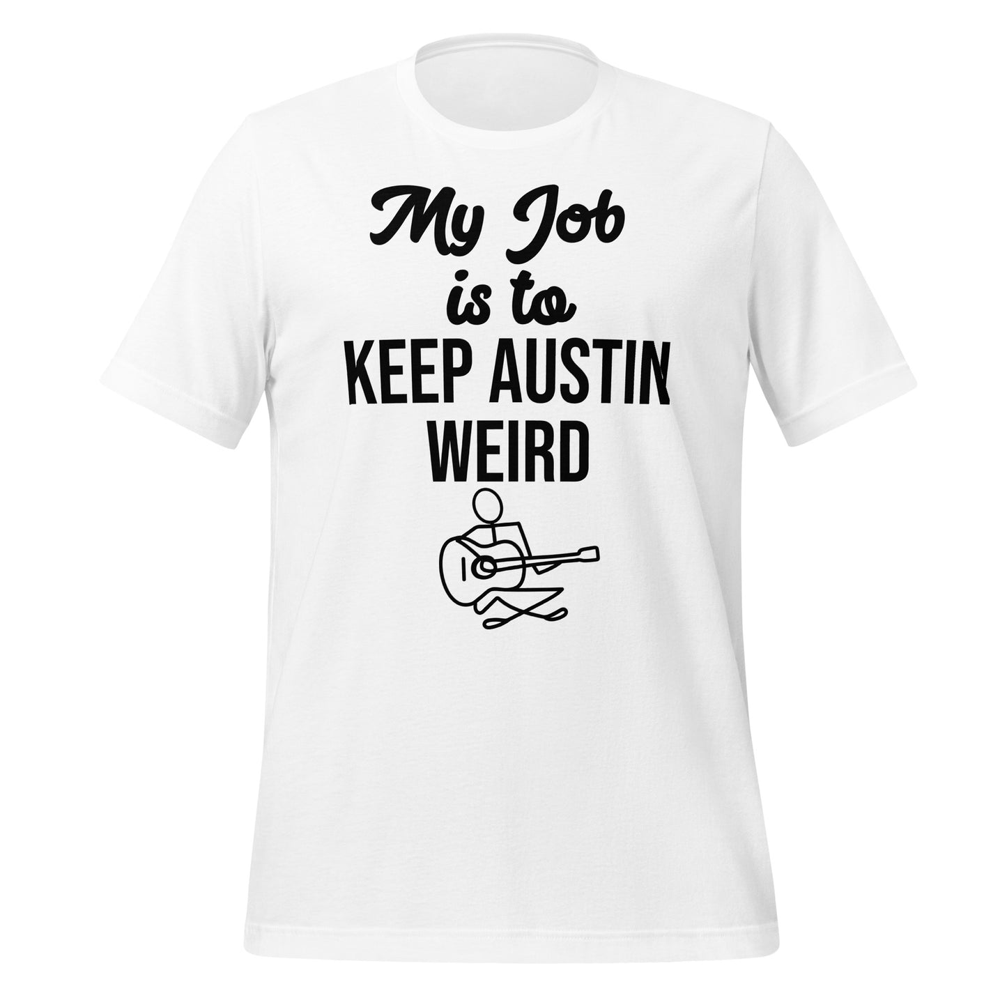My Job Is to Keep Austin Weird T-Shirt - Texy Pride