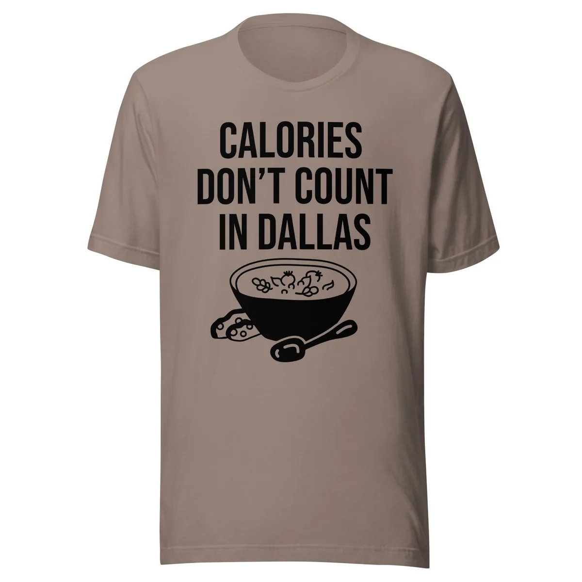 Calories Don't Count in Dallas Tee in Stone