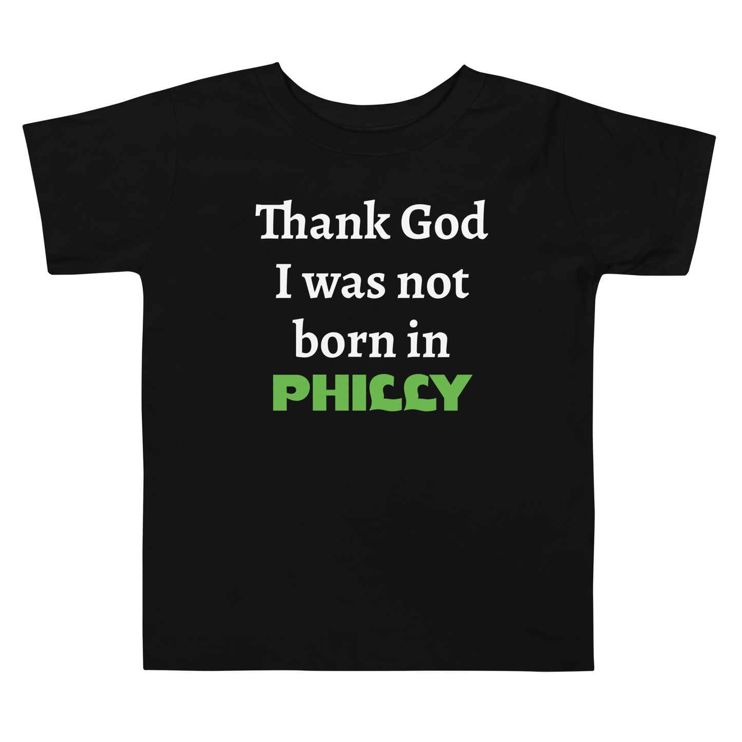 Not born in Philly Toddler Tee