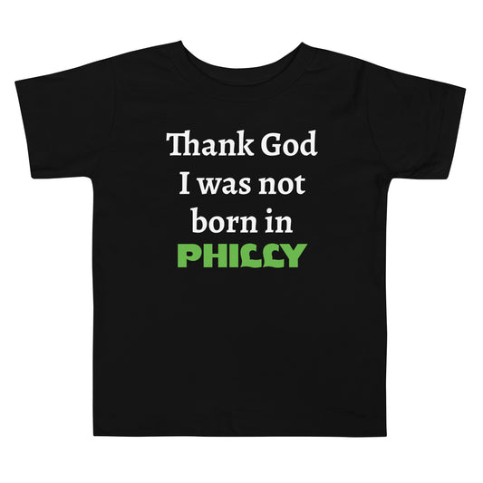 Not born in Philly Toddler Tee