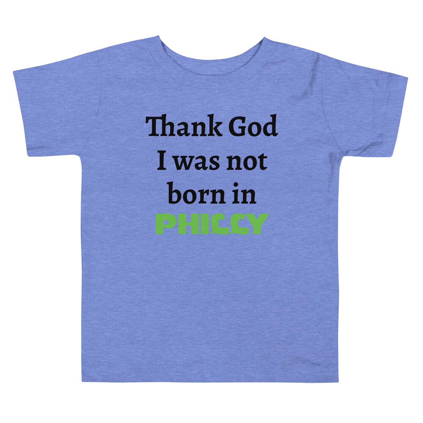 Not born in Philly Toddler Tee