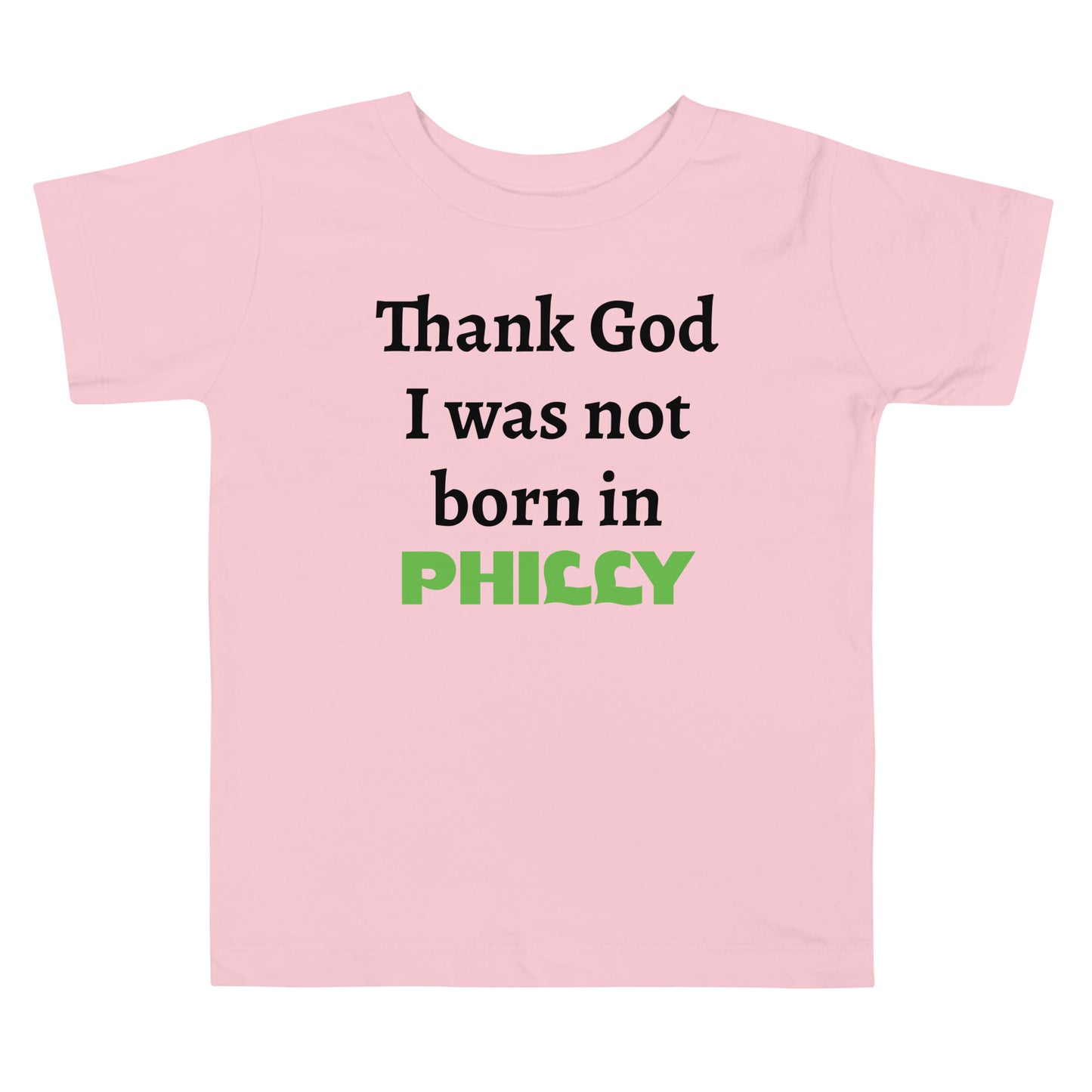 Not born in Philly Toddler Tee