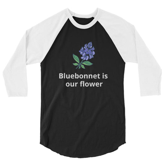 Bluebonnet is our flower Raglan Shirt