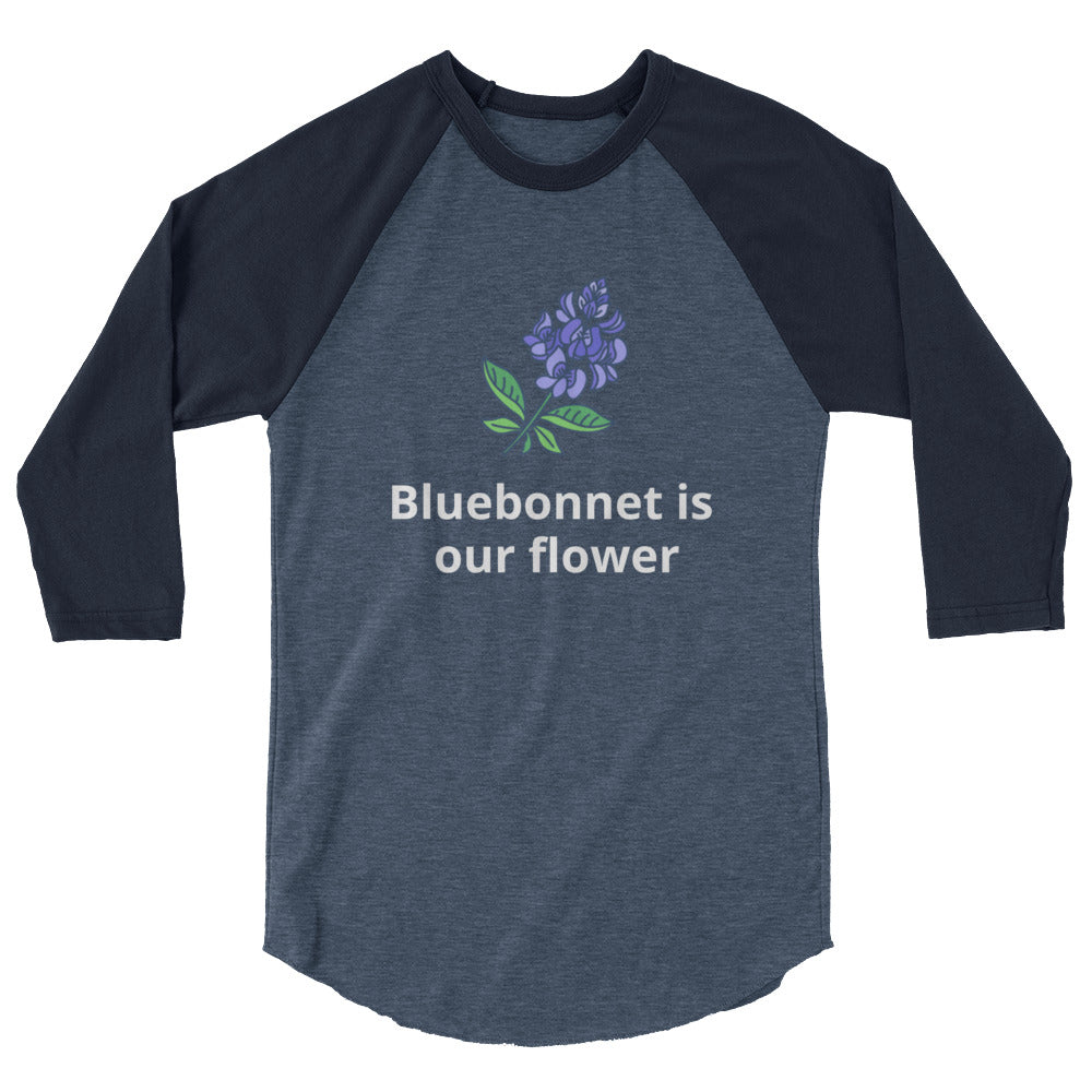 Bluebonnet is our flower Raglan Shirt