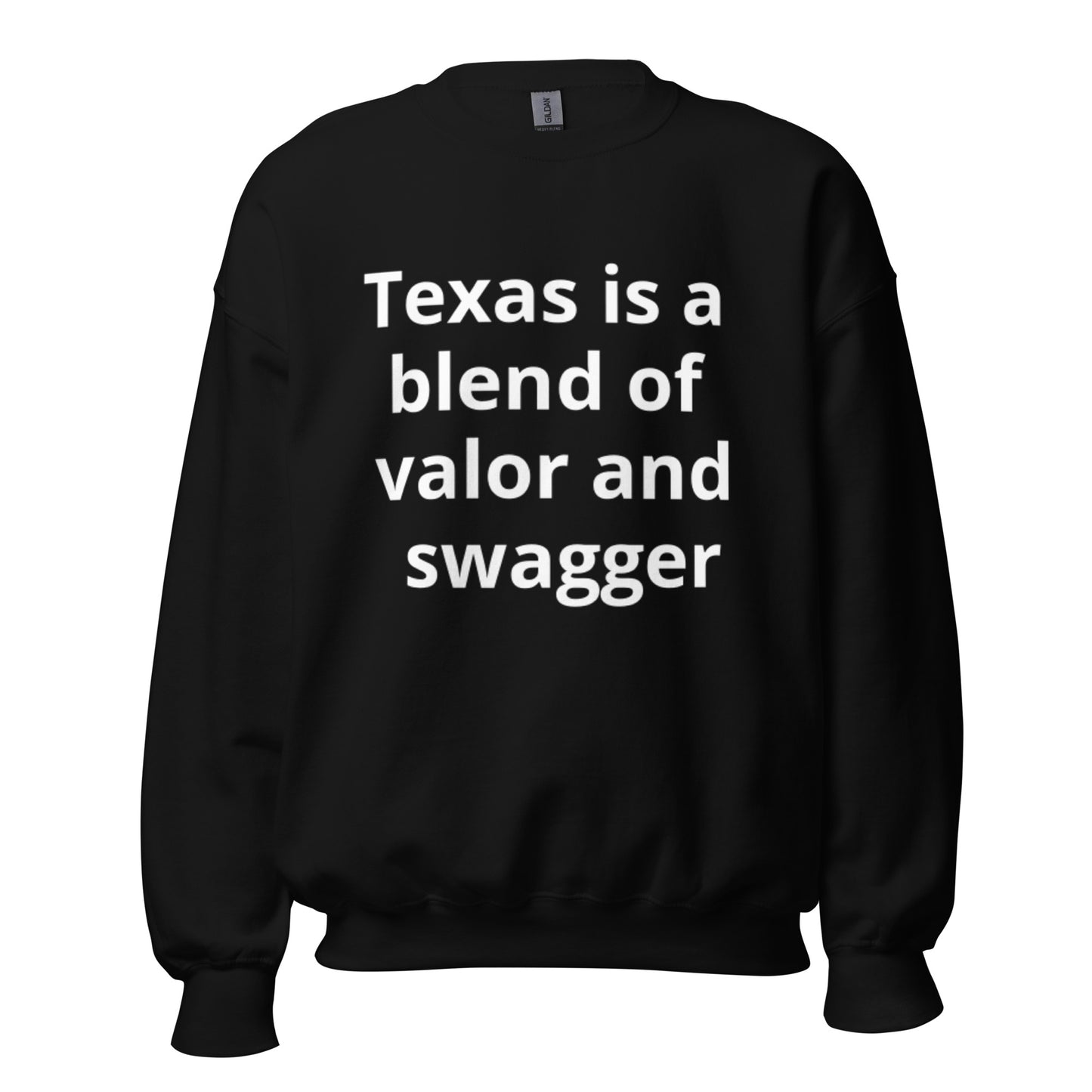 Texas is a blend of valor and swagger Sweatshirt