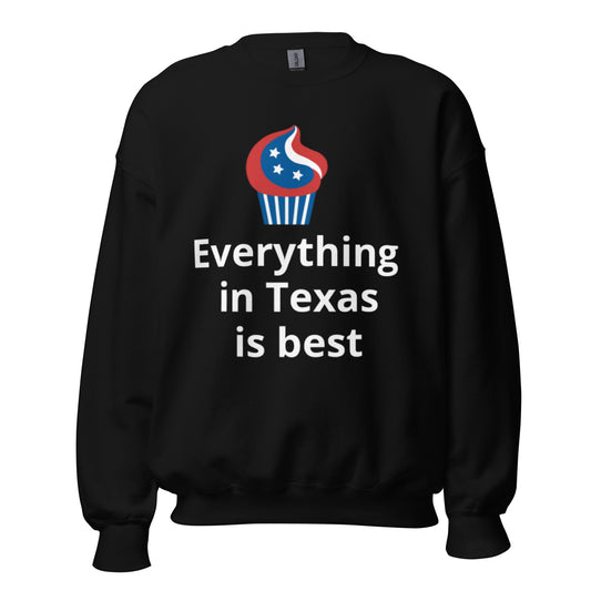 Everything in Texas is best Sweatshirt