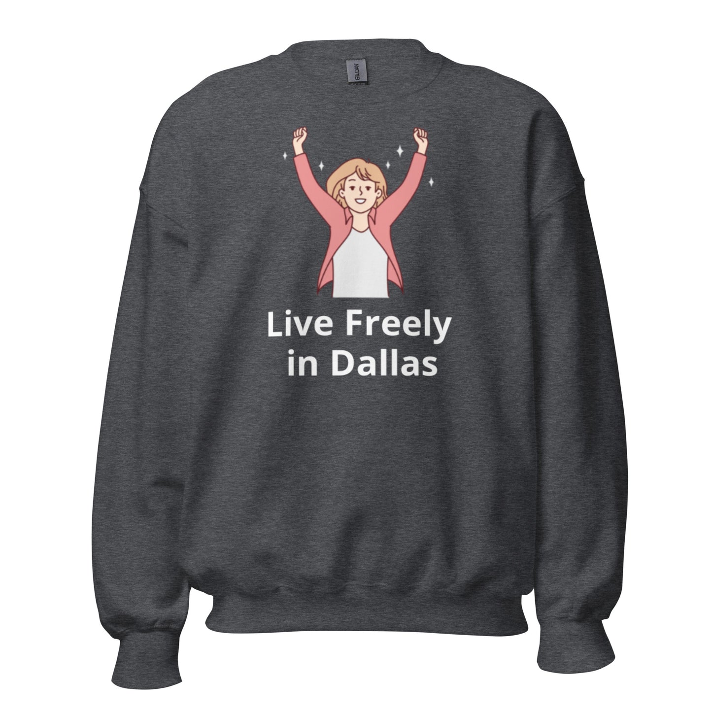 Live Freely in Dallas Sweatshirt