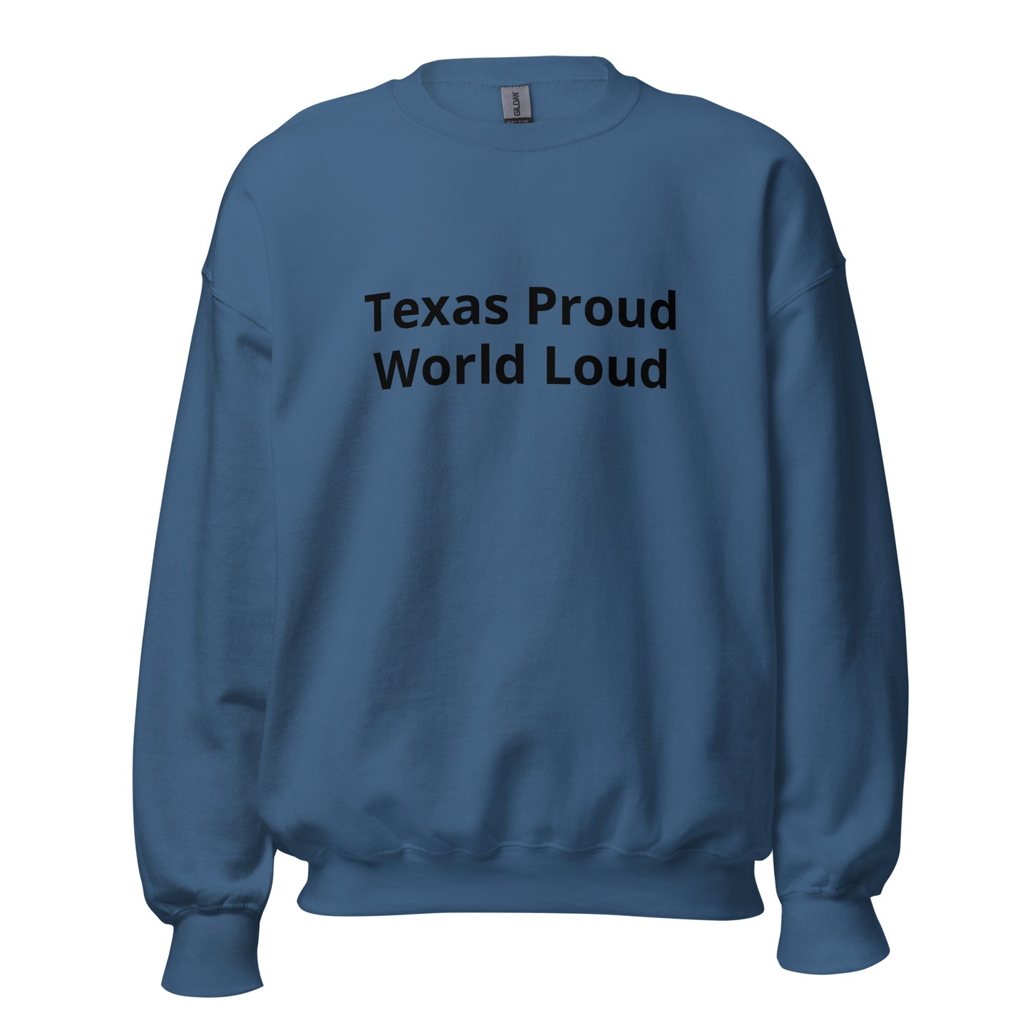 Texas Proud - World Loud Sweatshirt