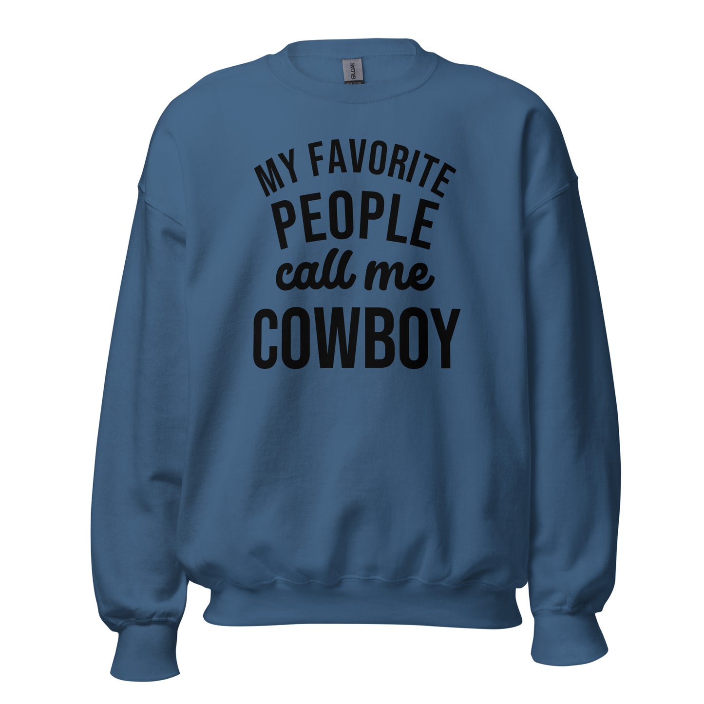 My Favorite People Call Me Cowboy Sweatshirt - Texy Pride