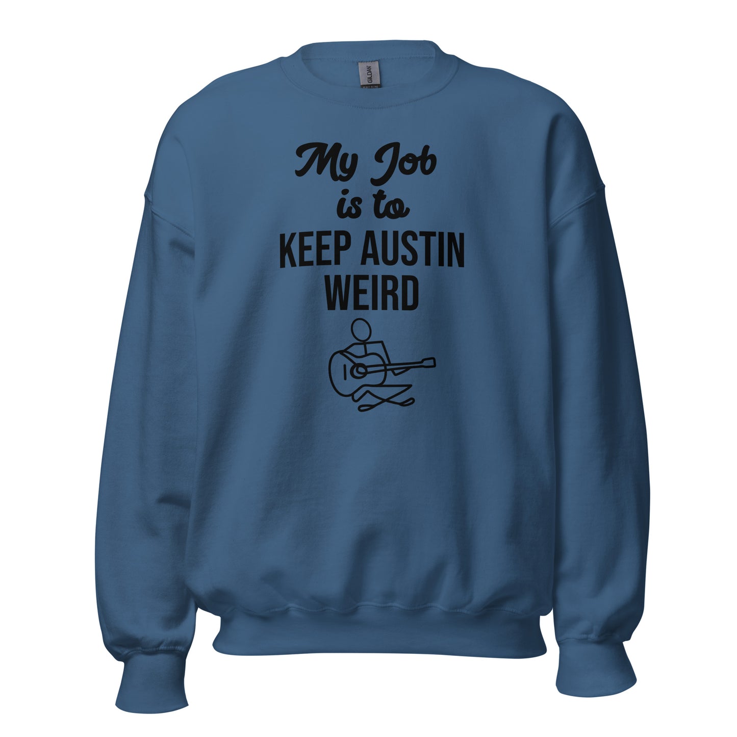 My Job Is to Keep Austin Weird Sweatshirt - Texy Pride