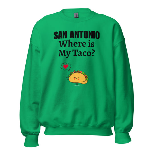 San Antonio - Where is My Taco? Sweatshirt - Texy Pride