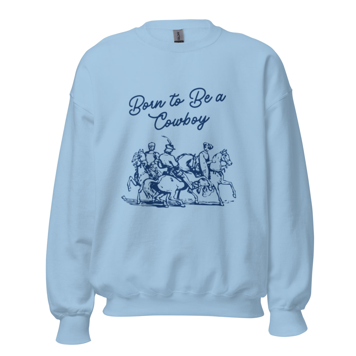 Born to be a cowboy Sweatshirt