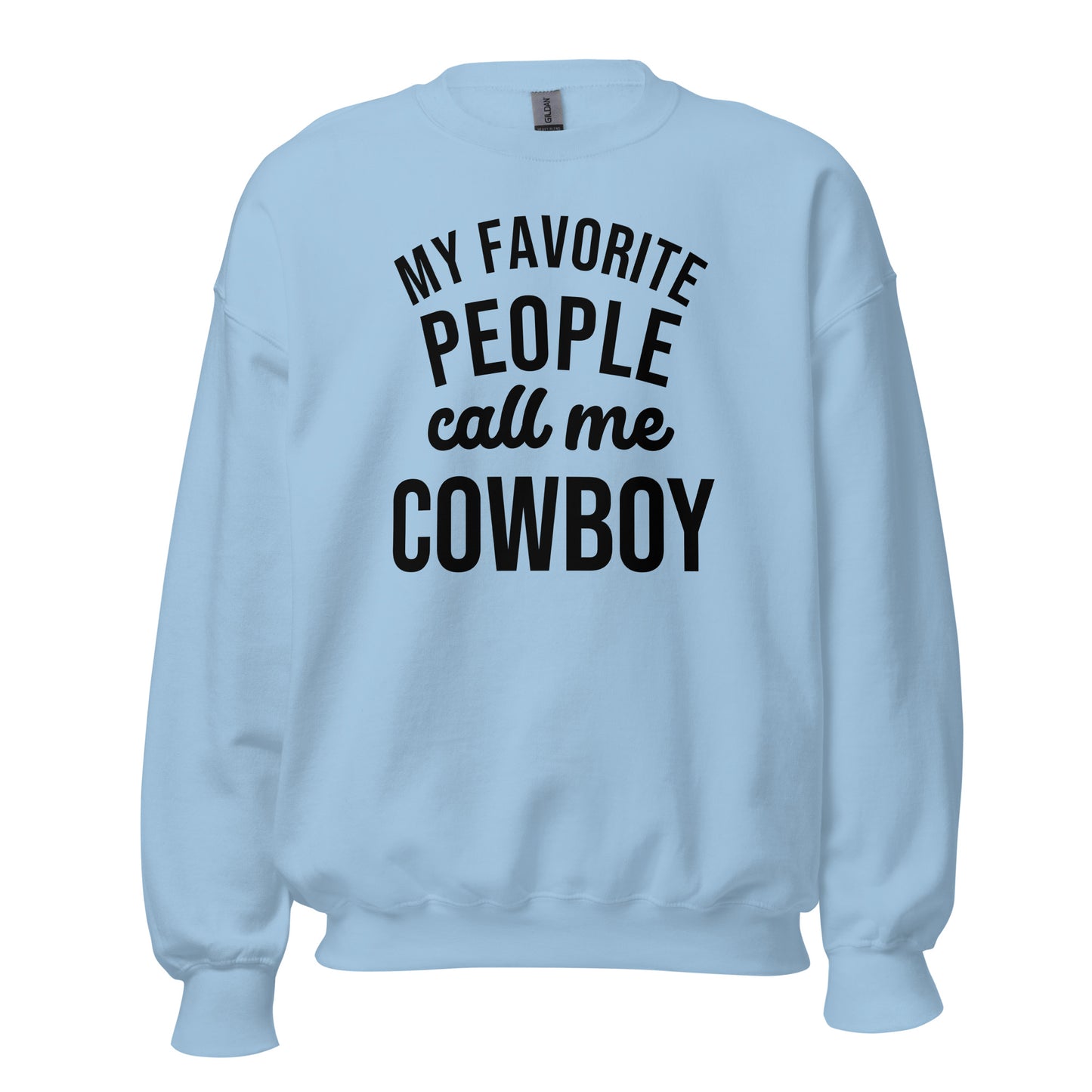 My Favorite People Call Me Cowboy Sweatshirt - Texy Pride