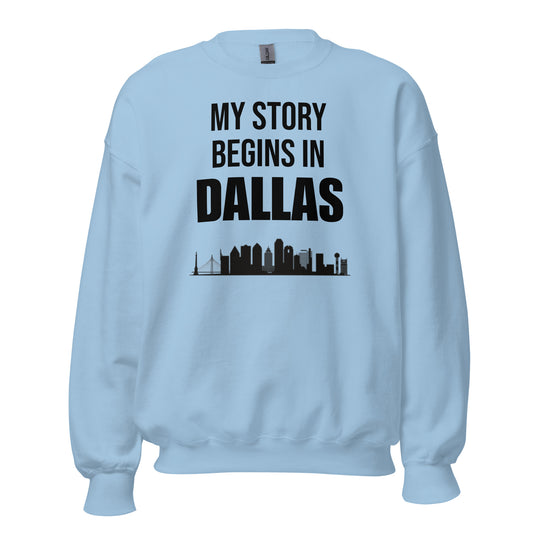 My Story Begins in Dallas Sweatshirt - Texy Pride